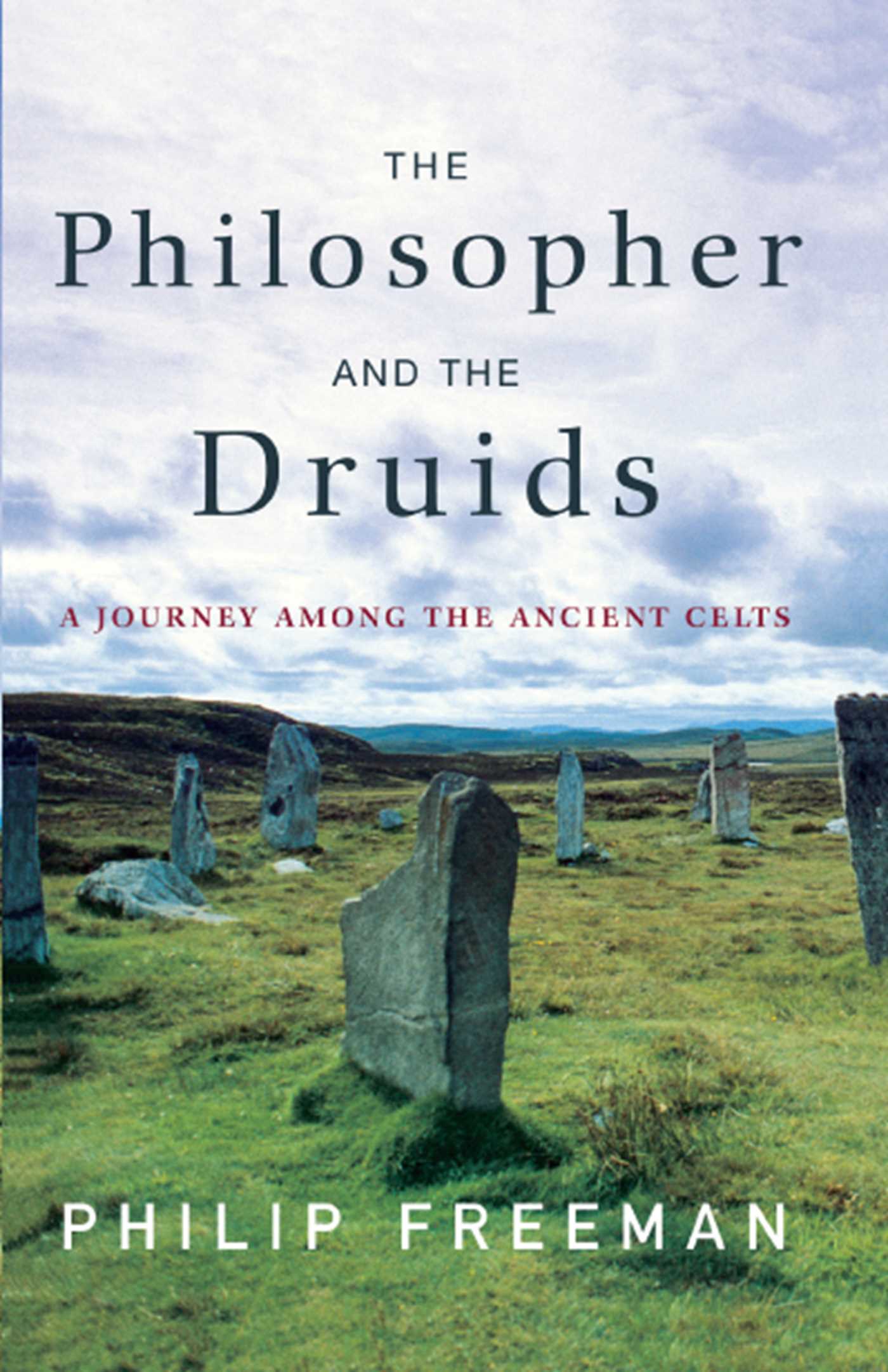 Philosopher and the Druids: A Journey Among the Ancient Celts
