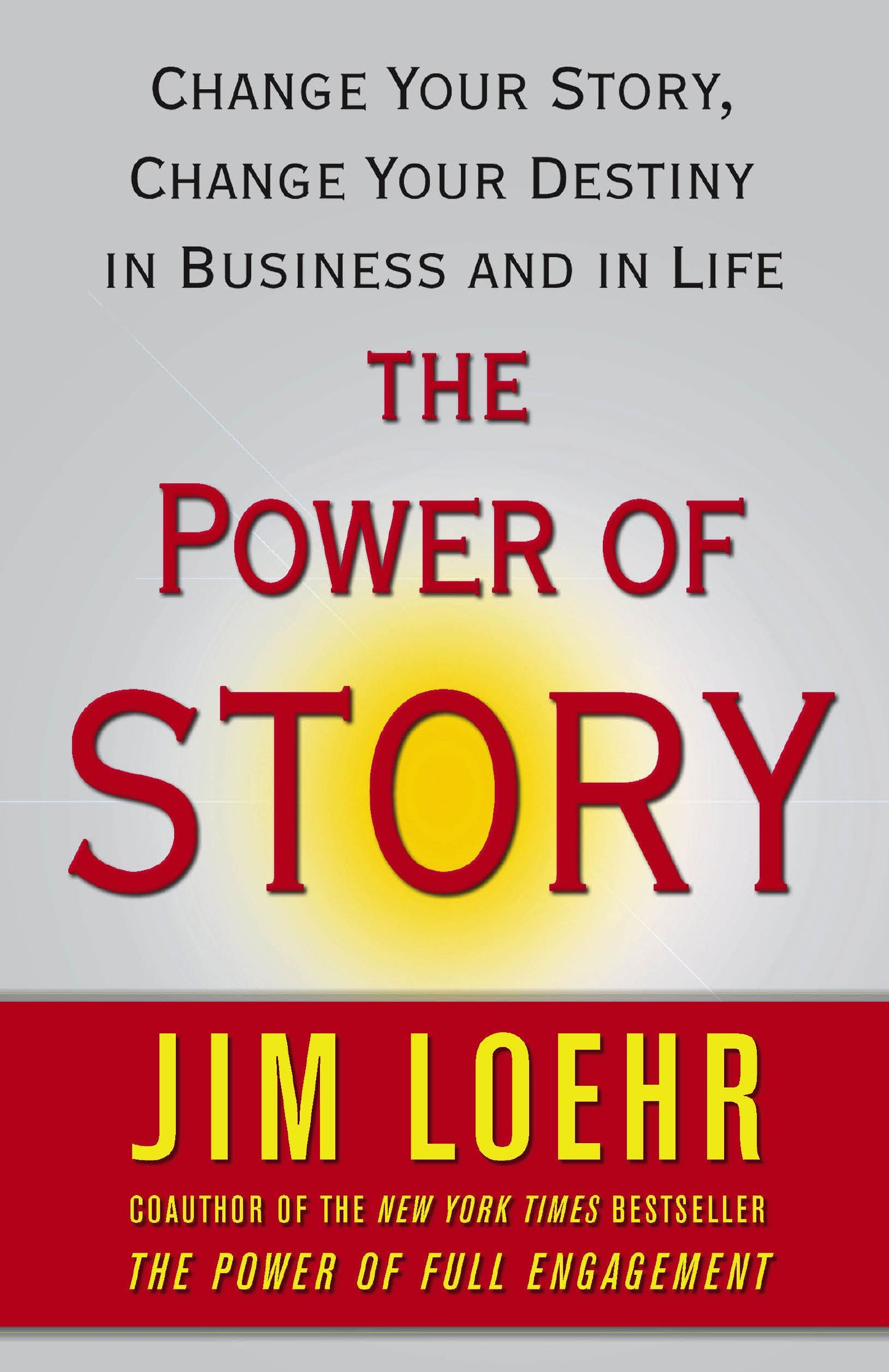 Power of Story: Change Your Story, Change Your Destiny in Business and in Life