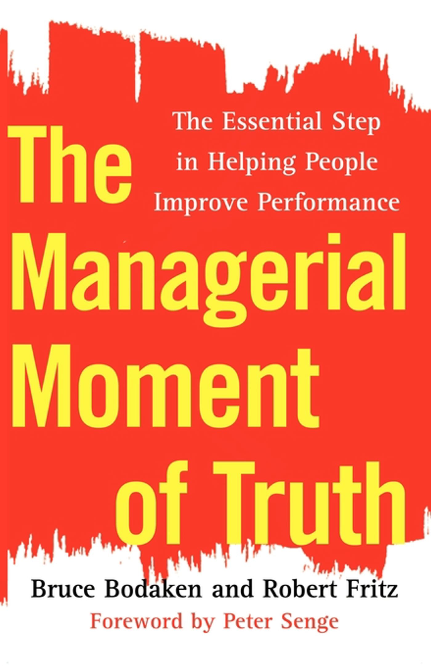 Managerial Moment of Truth: The Essential Step in Helping People Improve Performance