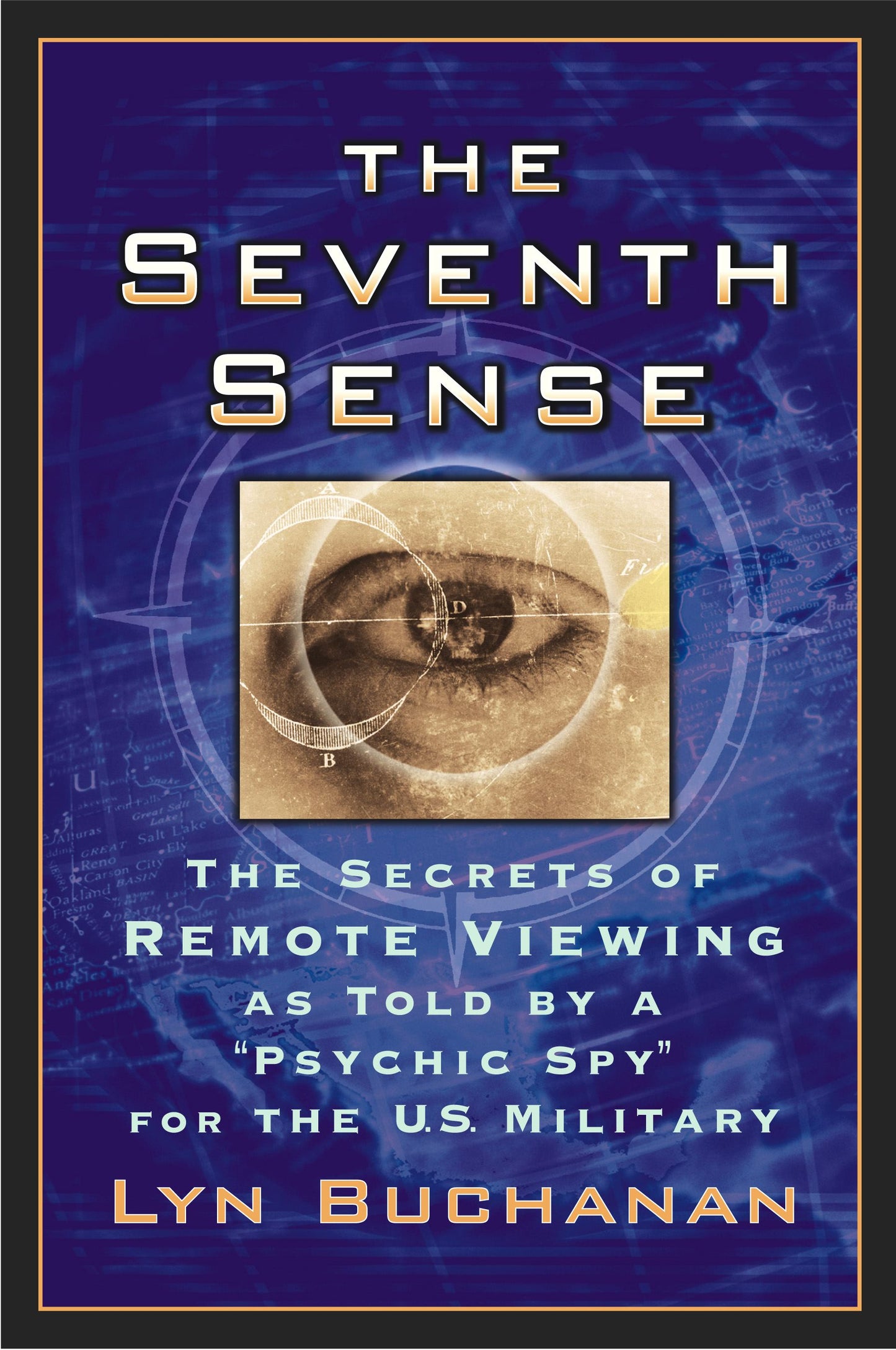 Seventh Sense: The Secrets of Remote Viewing as Told by a "Psychic Spy" for the U.S. Military
