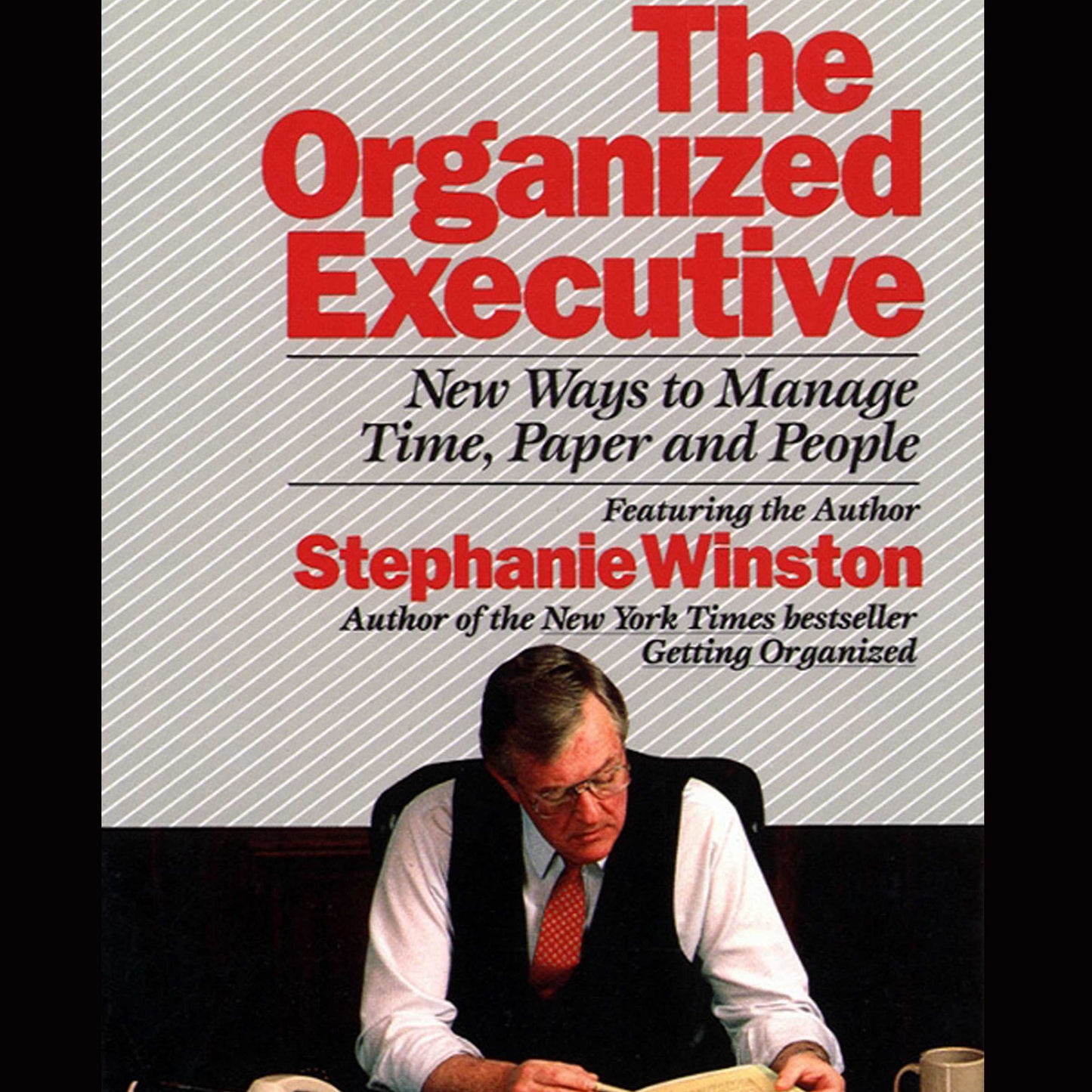 Organized Executive: New Ways to Manage Time, Paper and People