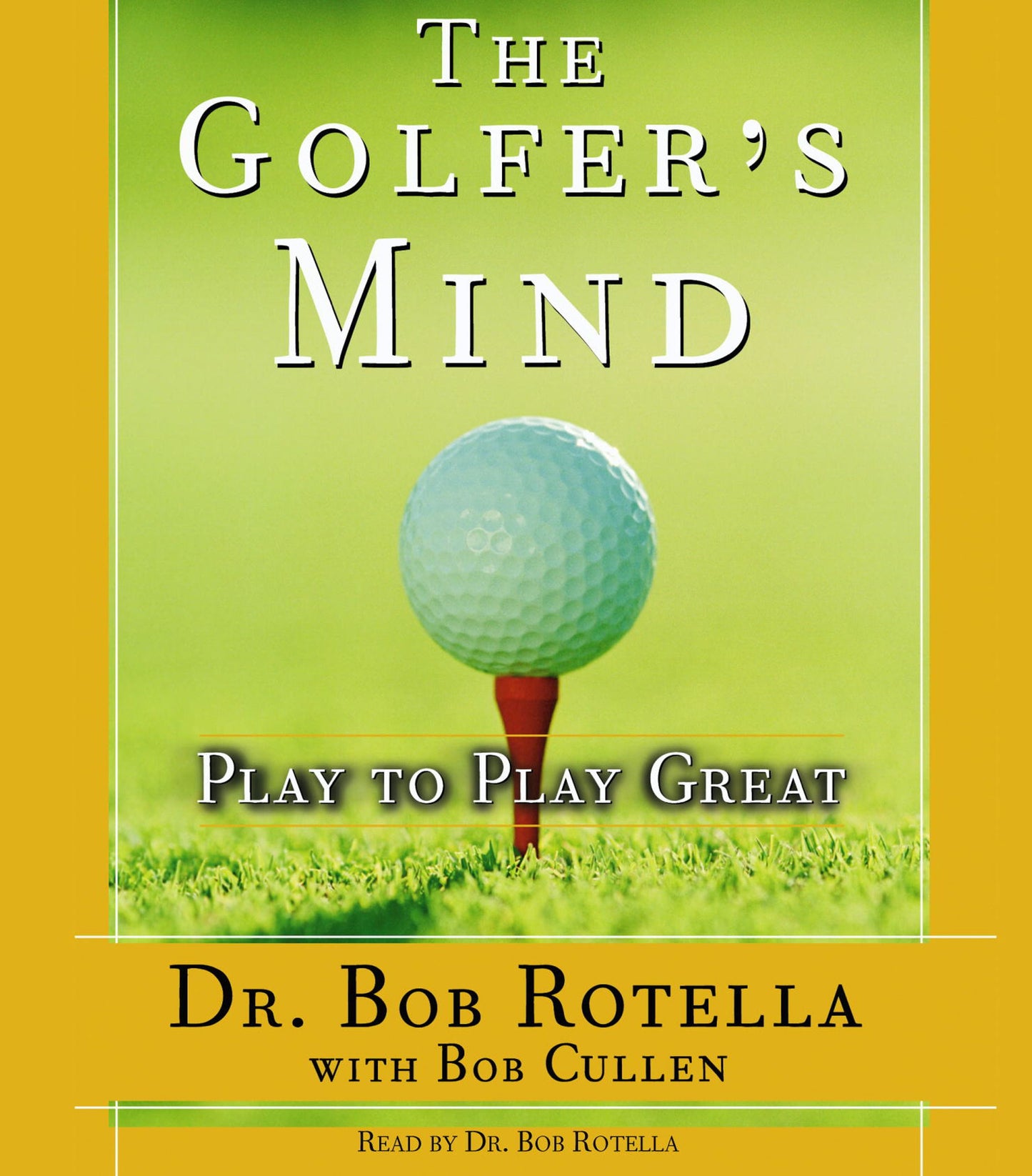 Golfer's Mind: Play to Play Great