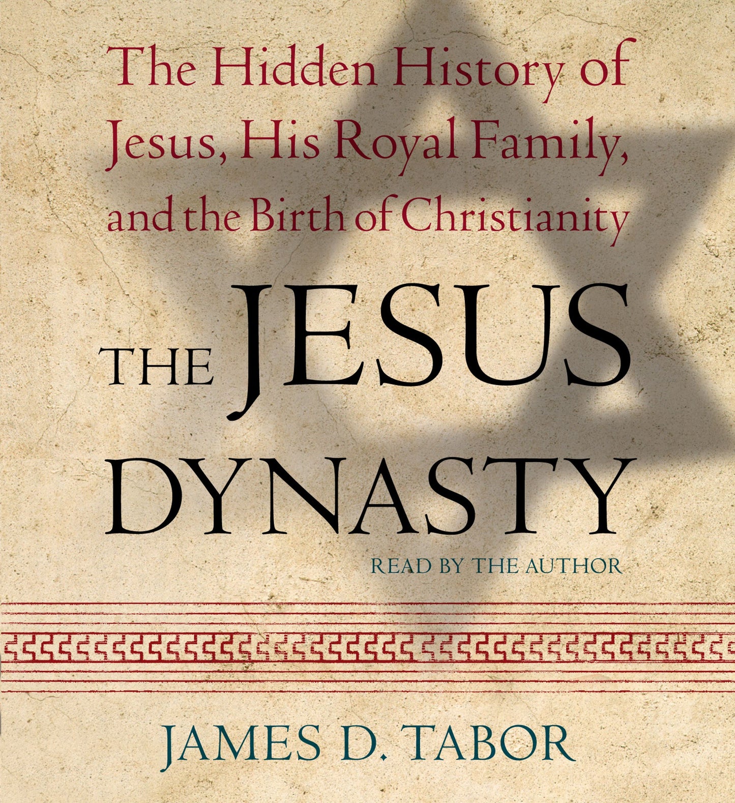 Jesus Dynasty: The Hidden History of Jesus, His Royal Family, and the Birth of Christianity