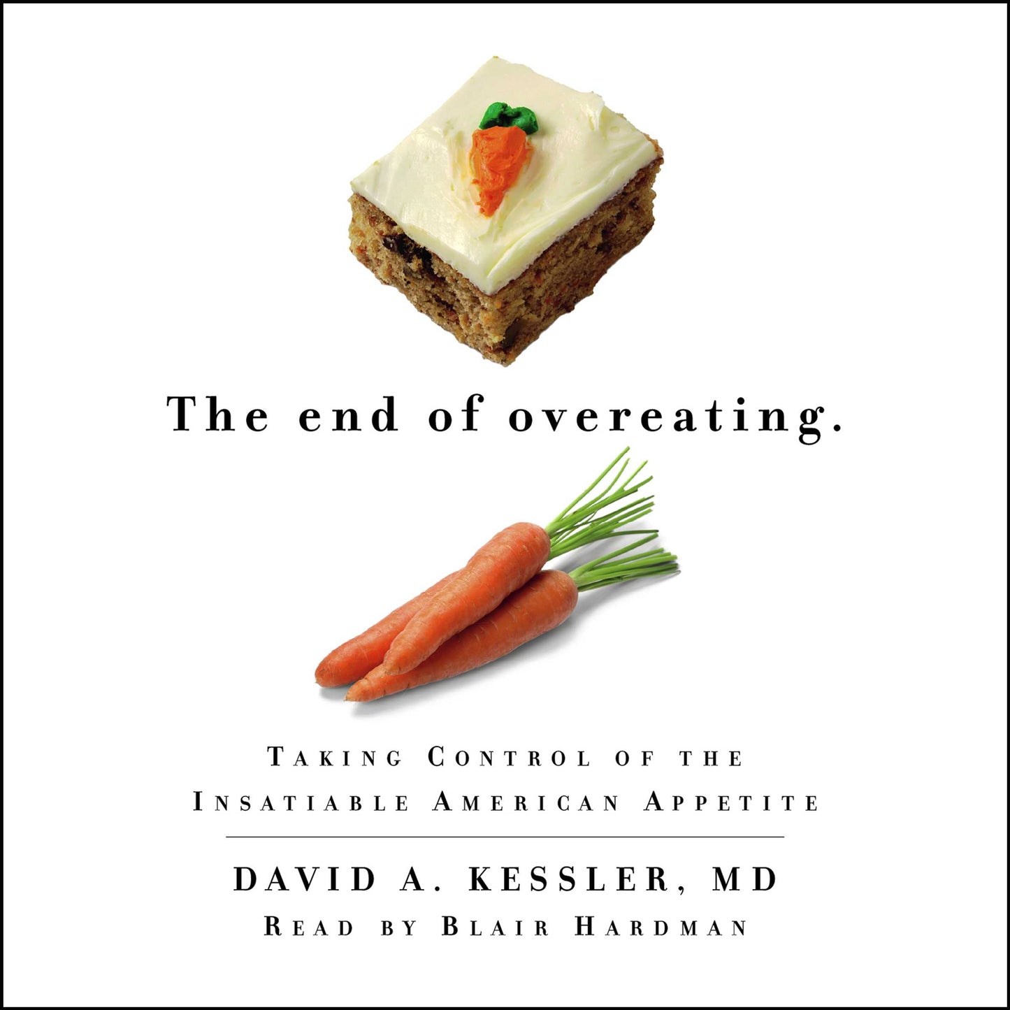 End of Overeating: Taking Control of the Insatiable American Appetite