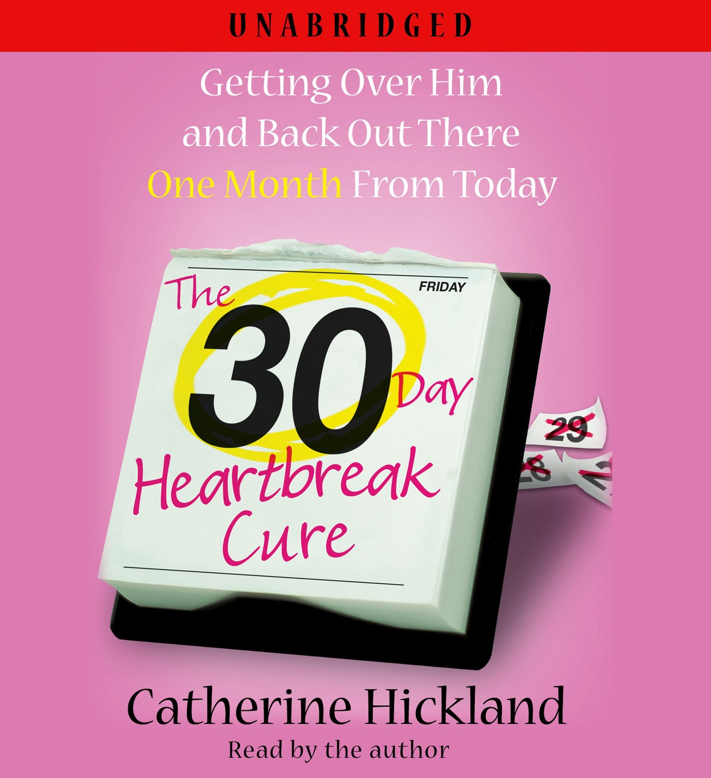30-Day Heartbreak Cure: Getting Over Him and Back Out There One Month From Today
