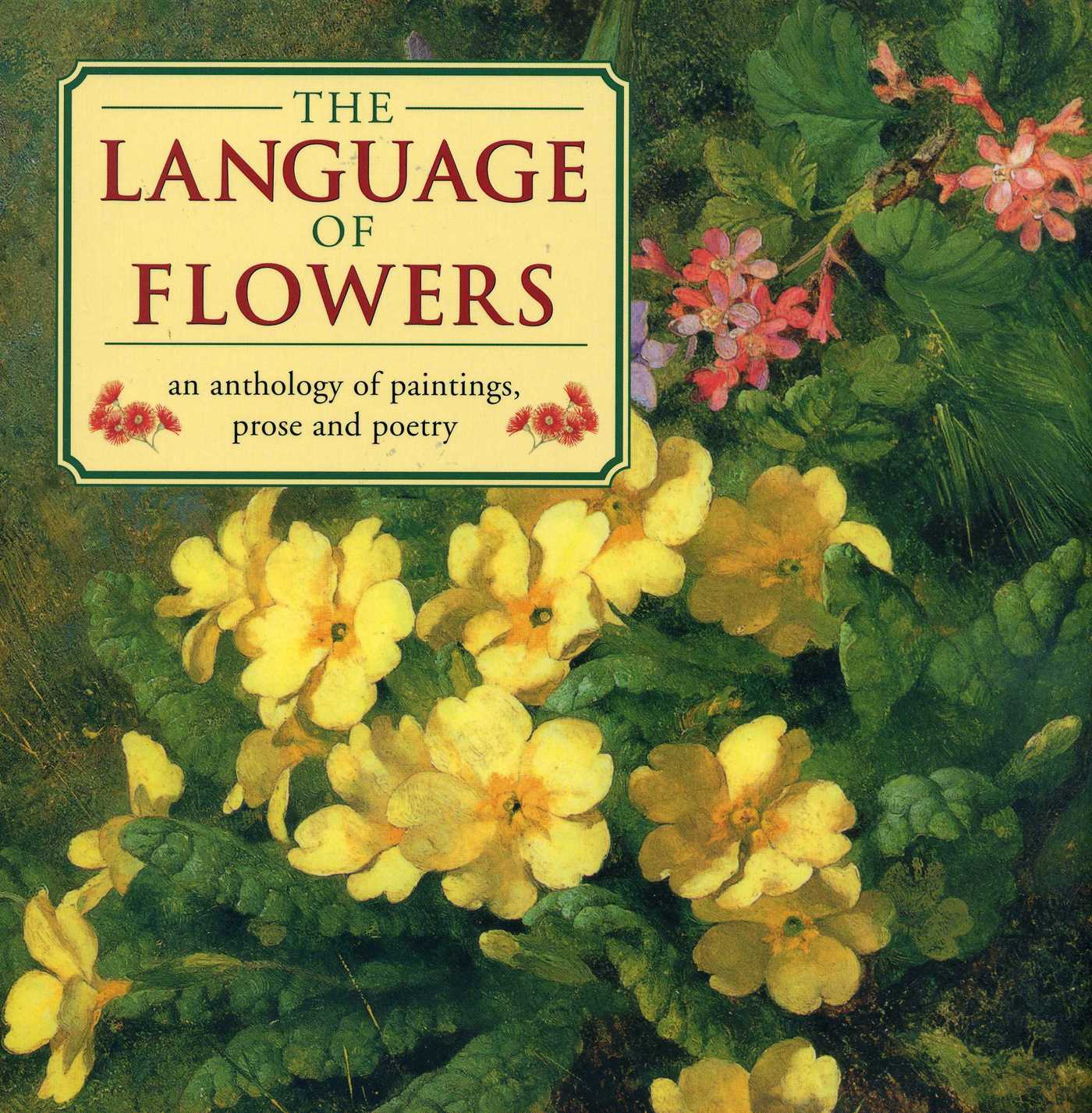 Language of Flowers: An Anthology of Flowers in paintings, Prose and Poetry