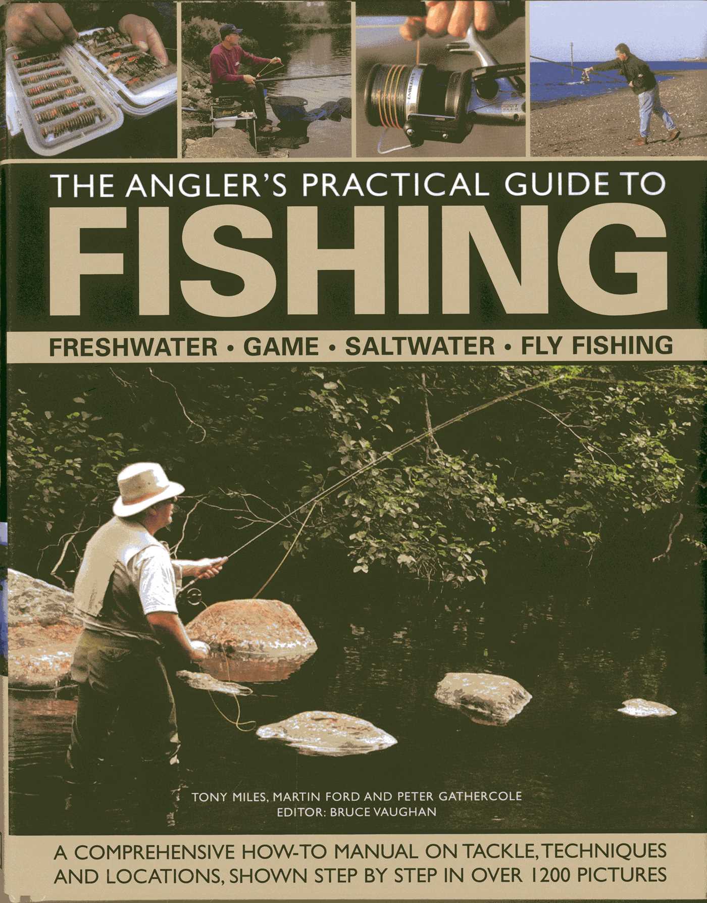 Angler's Practical Guide to Fishing: Freshwater, Game, Saltwater, Fly Fishing: A comprehensive how-to manual on tackle, techniques and locations, shown step-by-step in over 1200 pictures