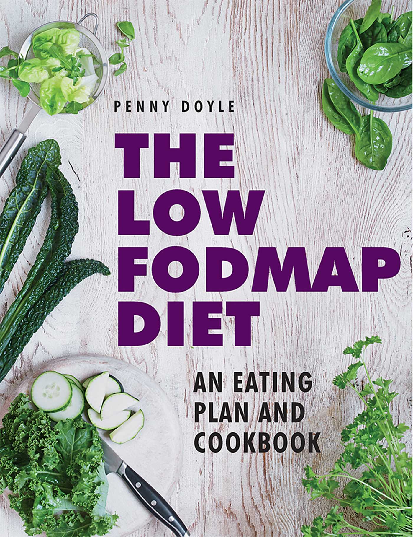 Low-Fodmap Diet: An Eating Plan and Cookbook: Expert Dietary Advice With Help On Understanding Fodmap Foods And How They Affect Your Gut