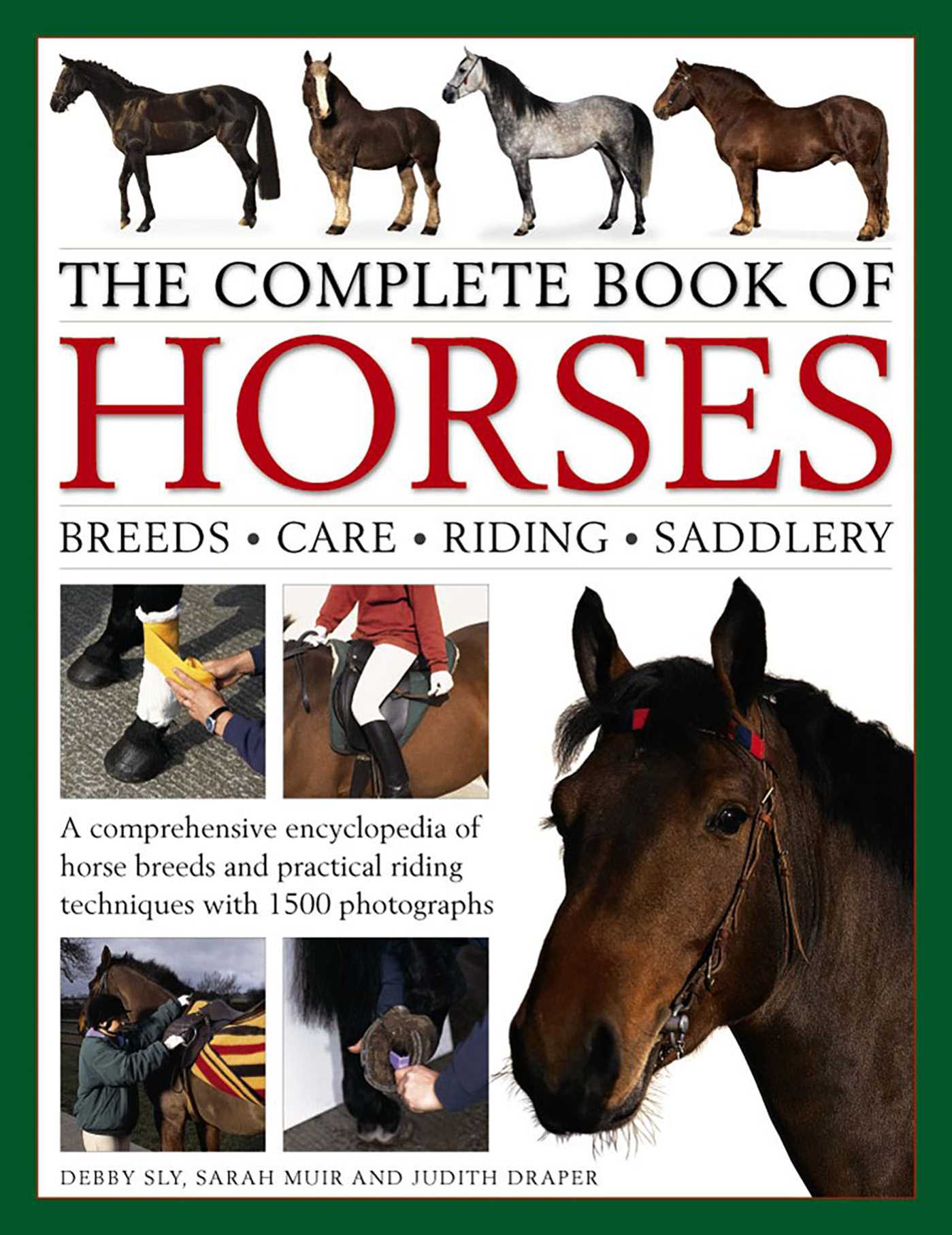 Complete Book of Horses: Breeds, Care, Riding, Saddlery: A Comprehensive Encyclopedia Of Horse Breeds And Practical Riding Techniques With 1500 Photographs - Fully Updated
