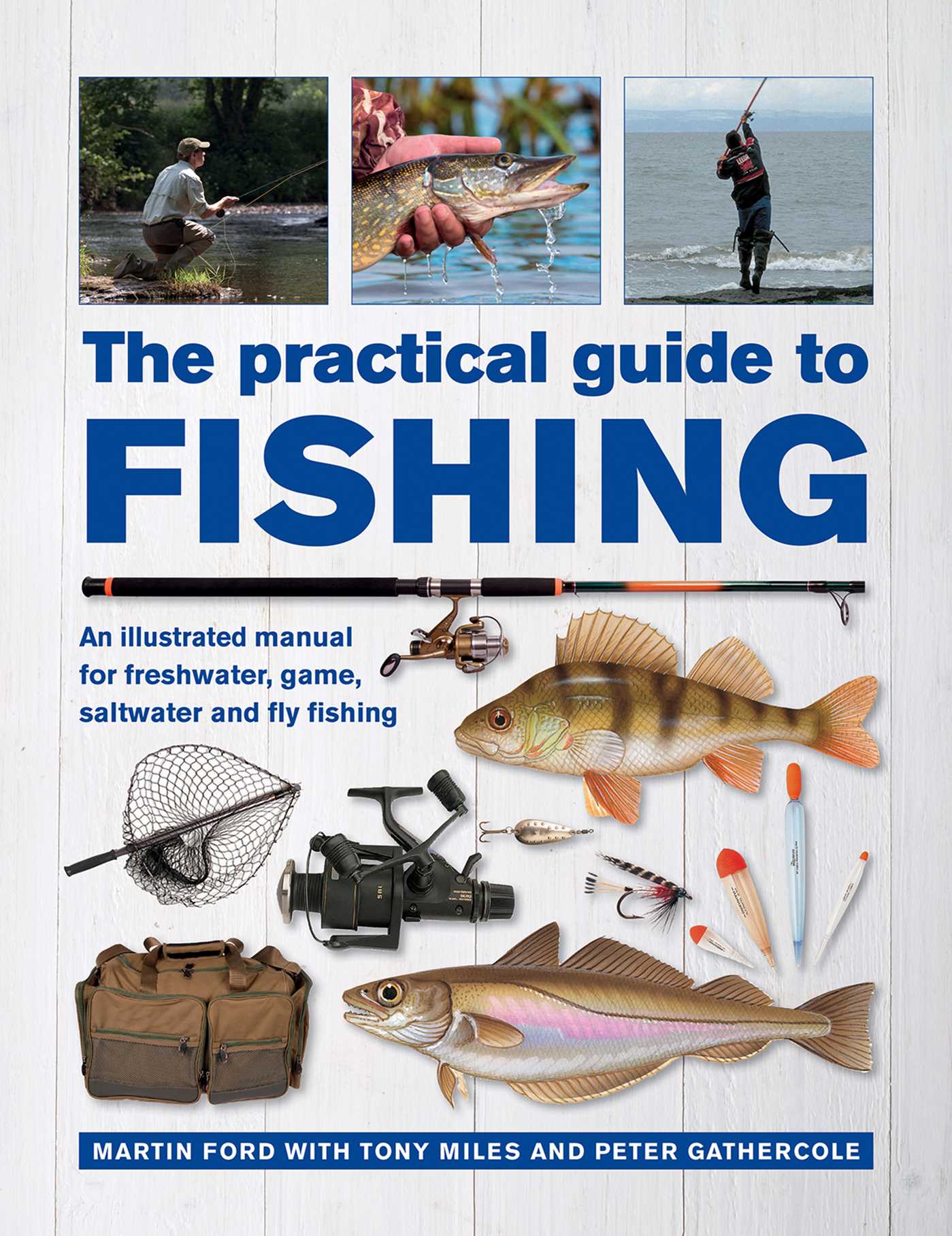 Practical Guide to Fishing: An Illustrated Manual for Freshwater, Game, Saltwater and Fly Fishing
