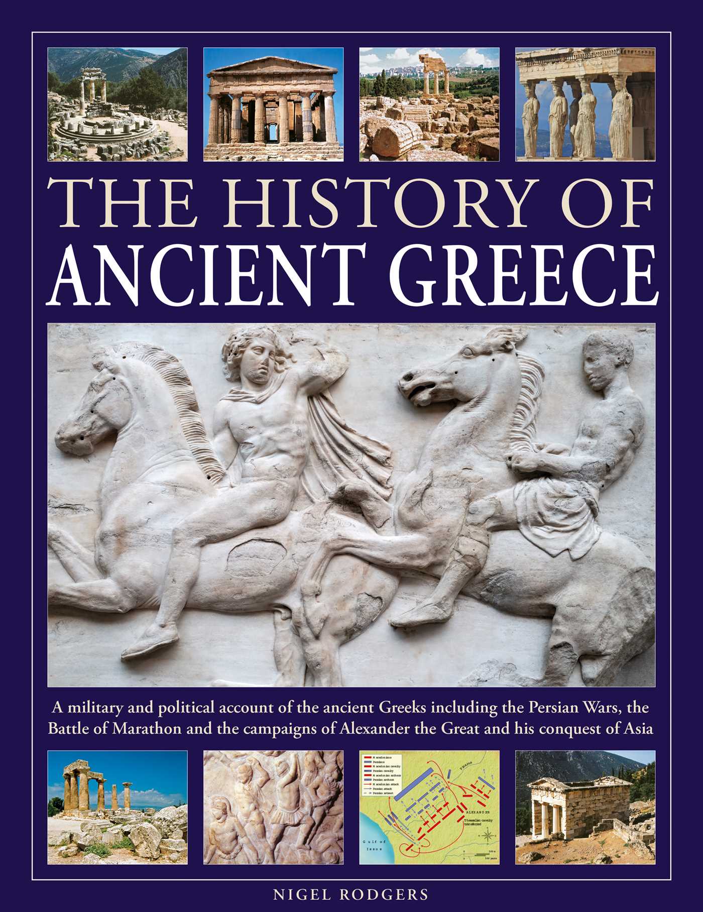 History of Ancient Greece: A military and political account of the ancient Greeks including the Persian Wars, the Battle of Marathon and the campaigns of Alexander the Great and his conquest of Asia