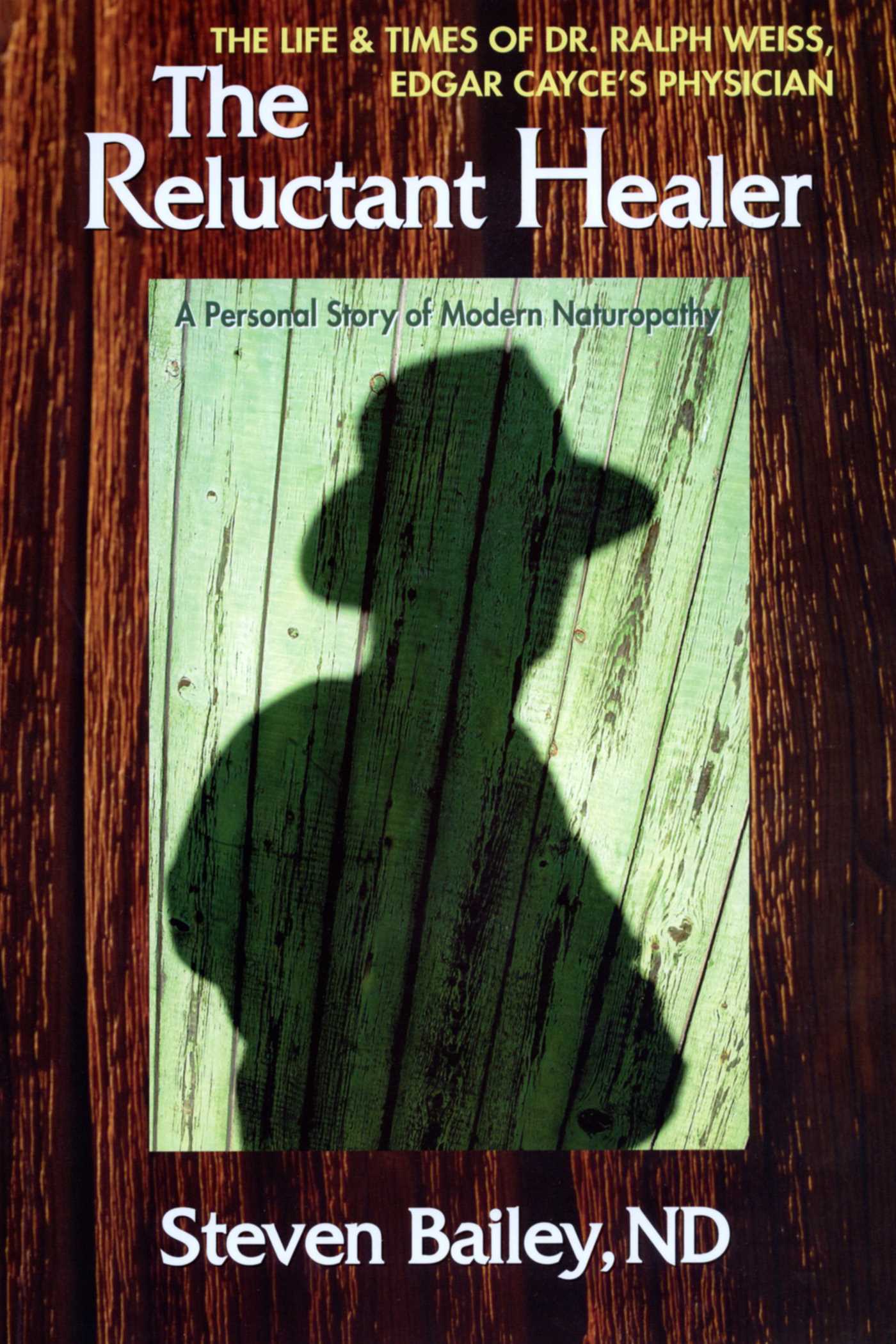 Reluctant Healer: The Life and Times of Edgar Cayce's Physician
