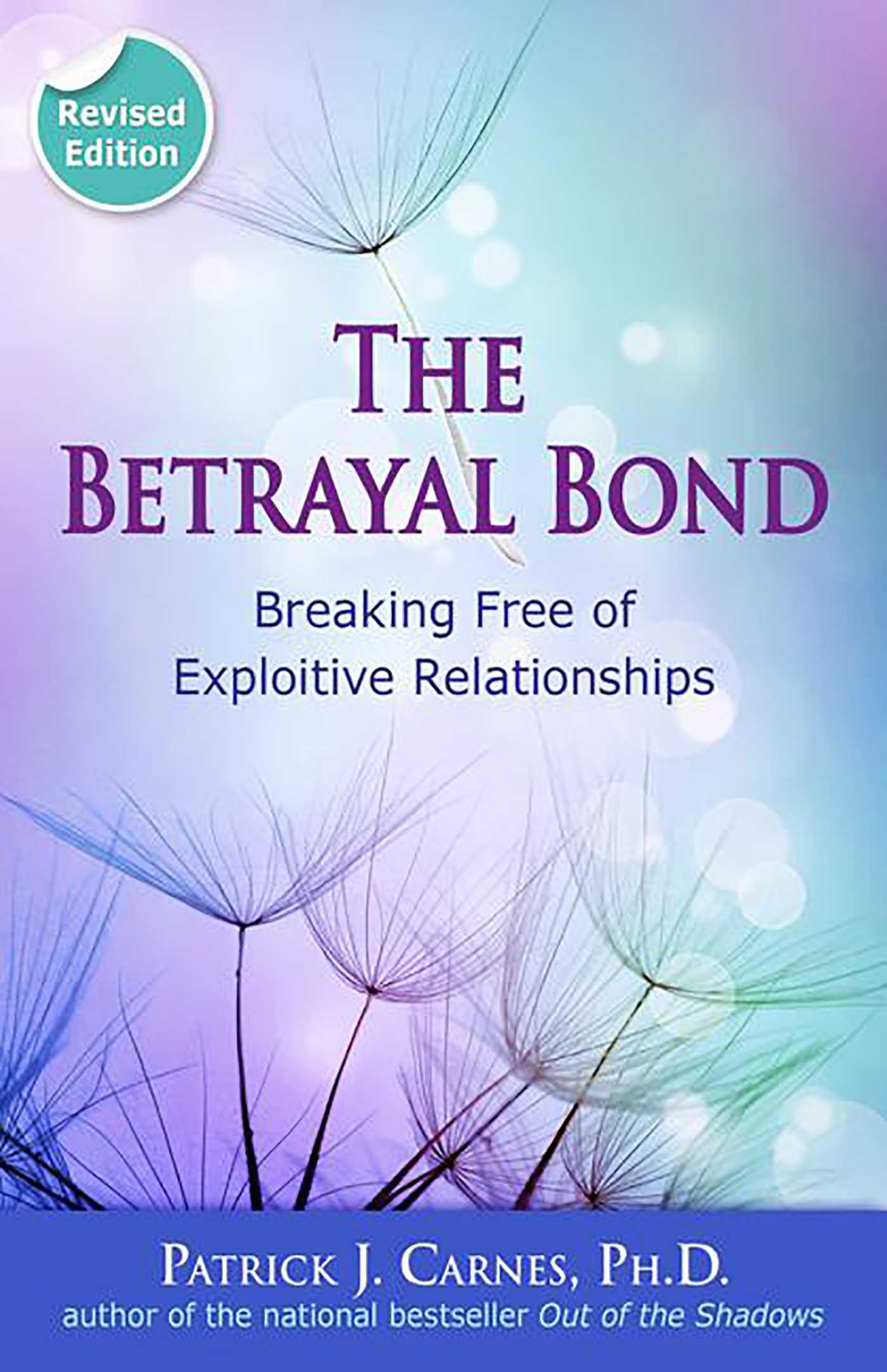 Betrayal Bond: Breaking Free of Exploitive Relationships