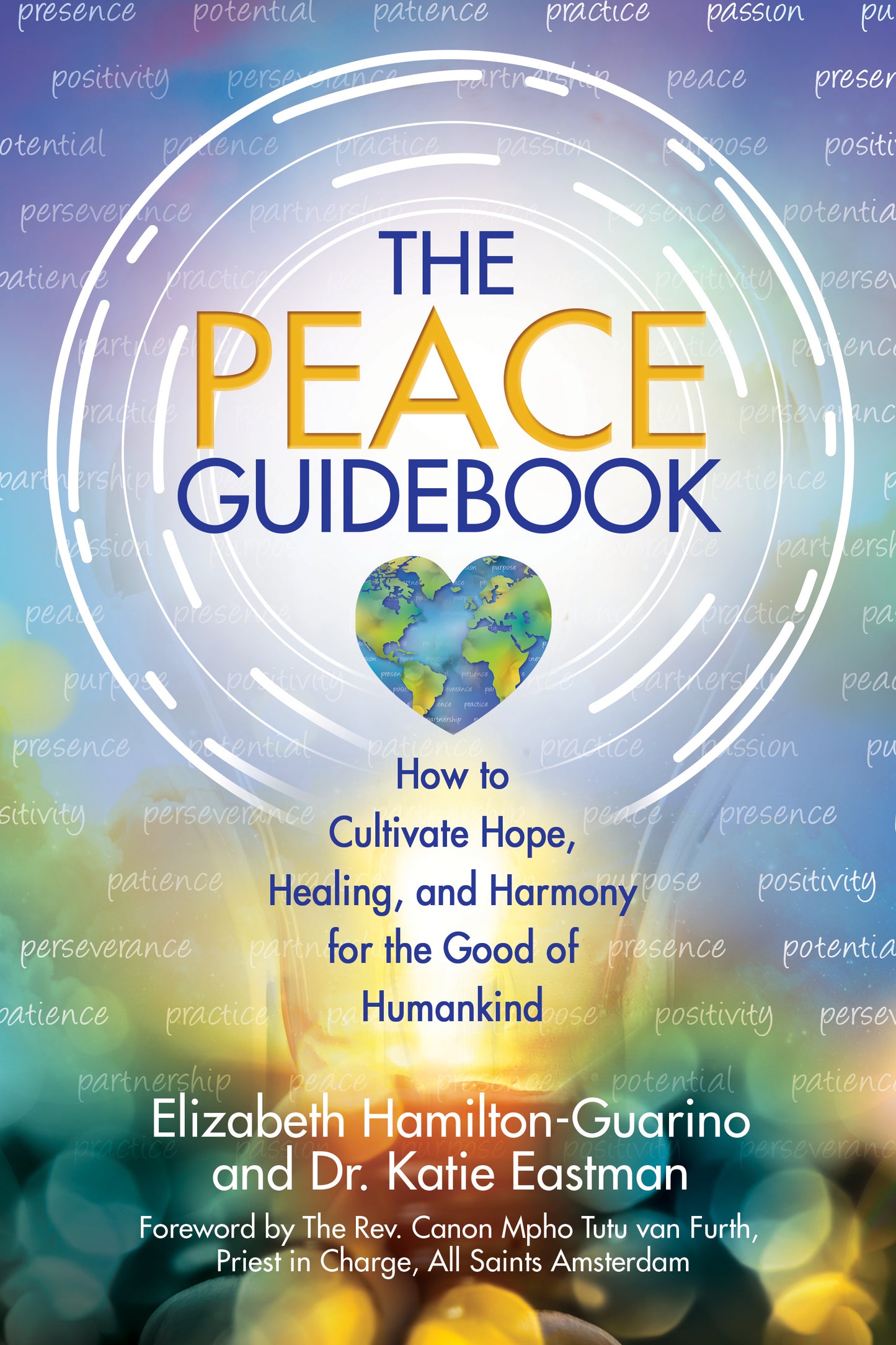 Peace Guidebook: How to Cultivate Hope, Healing, and Harmony for the Good of Humankind