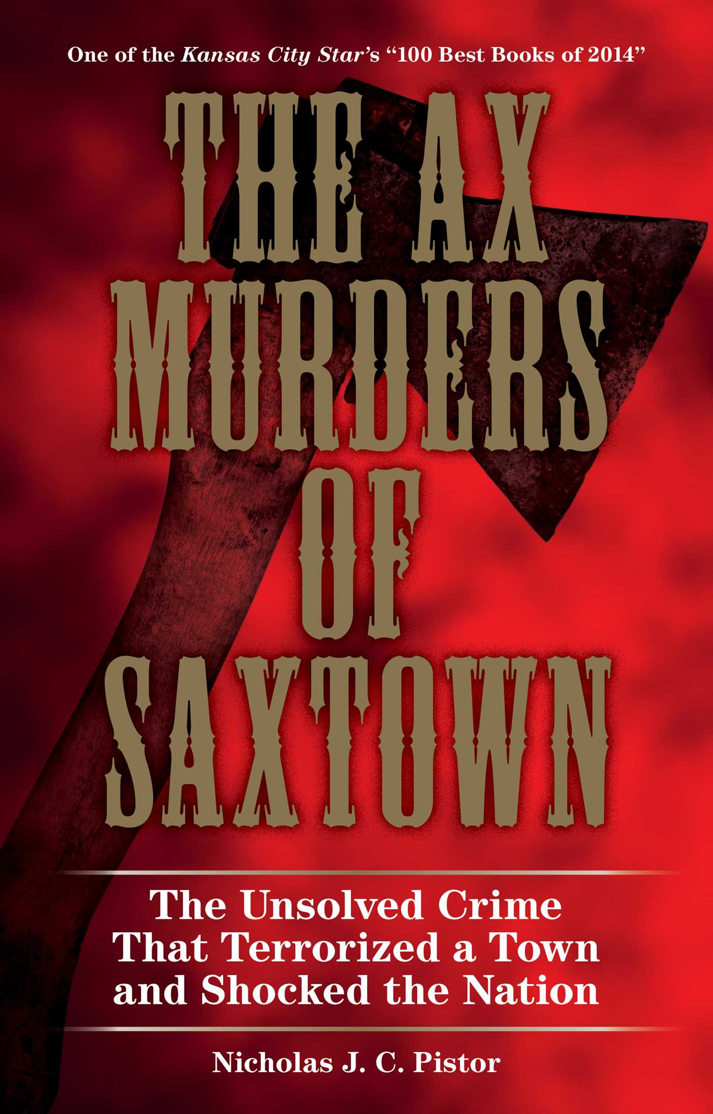 Ax Murders of Saxtown: The Unsolved Crime That Terrorized a Town and Shocked the Nation
