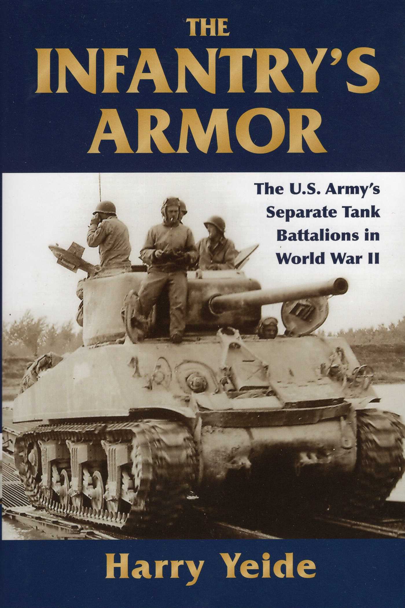 Infantry's Armor: The U.S. Army's Separate Tank Battalions in World War II