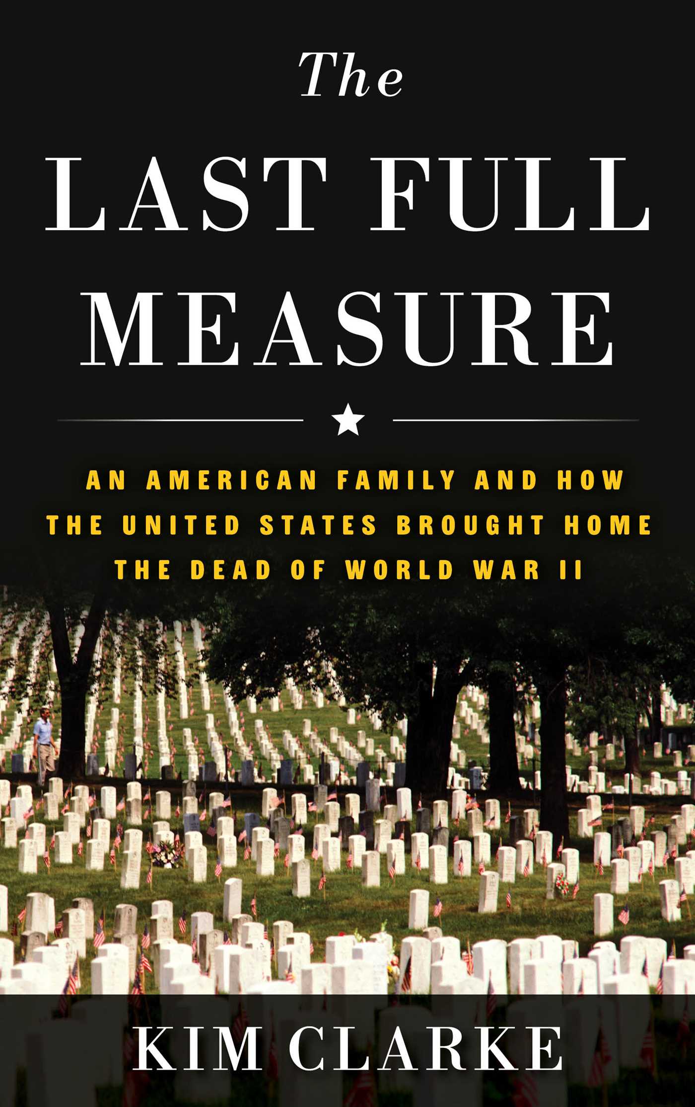 Last Full Measure: An American Family and How the United States Brought Home the Dead of World War II