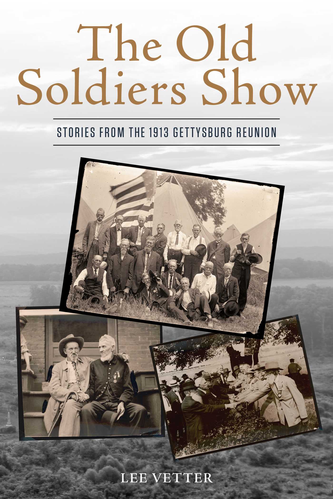 Old Soldiers Show: Stories from the 1913 Gettysburg Reunion
