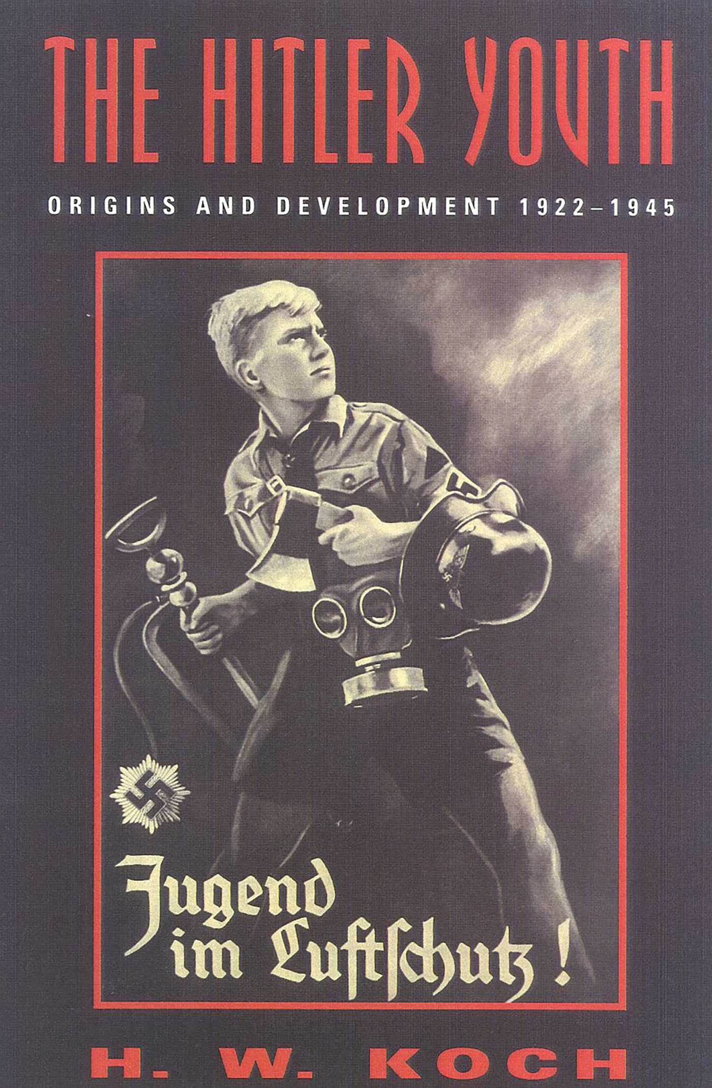 Hitler Youth: Origins and Development 1922-1945