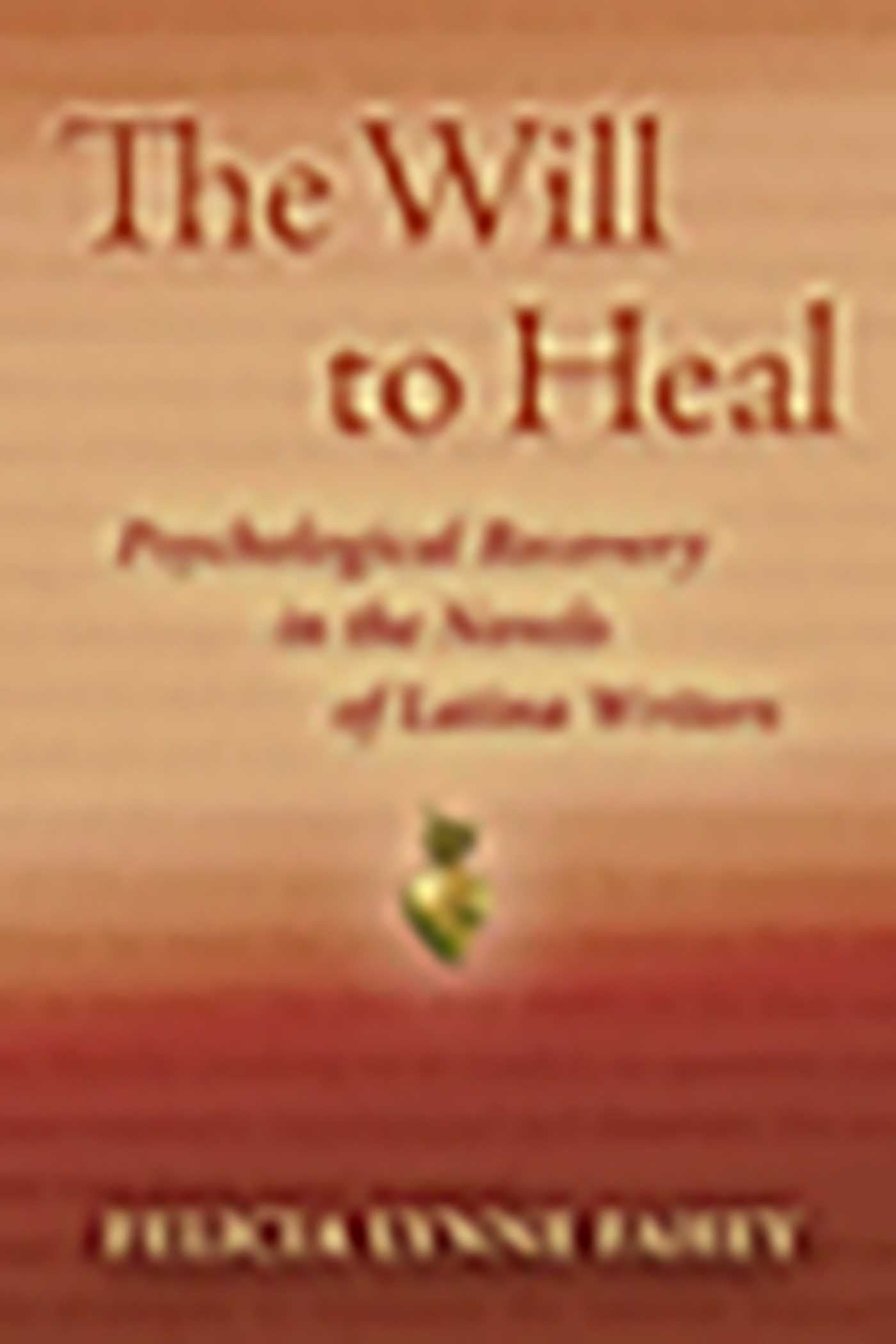 Will to Heal: Psychological Recovery in the Novels of Latina Writers