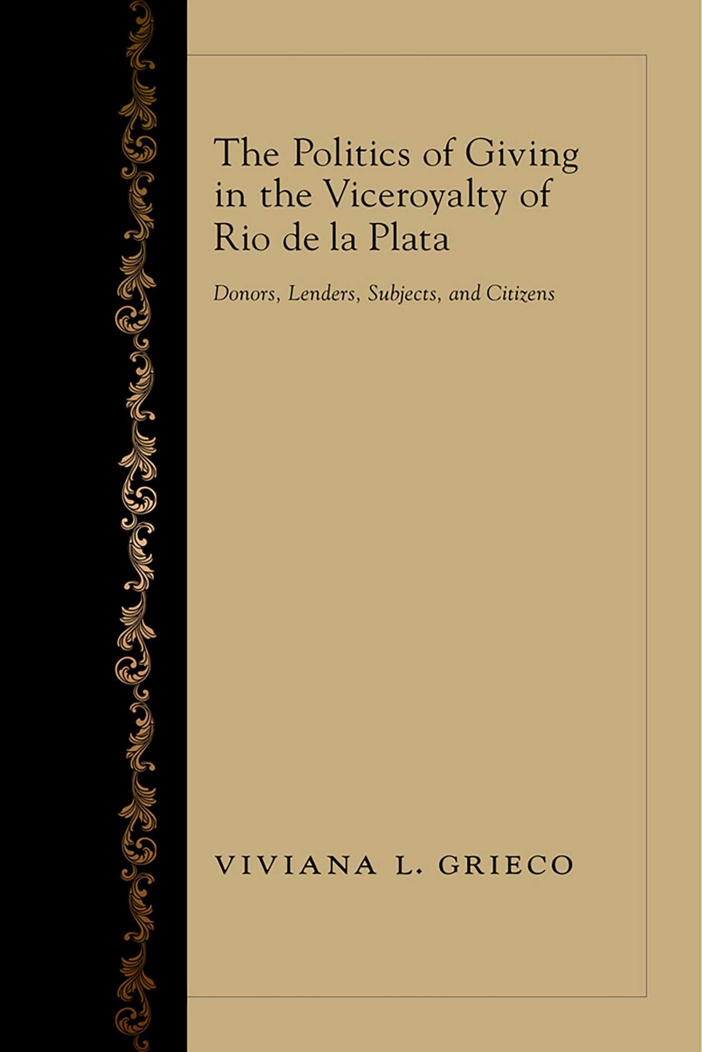 Politics of Giving in the Viceroyalty of Rio de la Plata: Donors, Lenders, Subjects, and Citizens