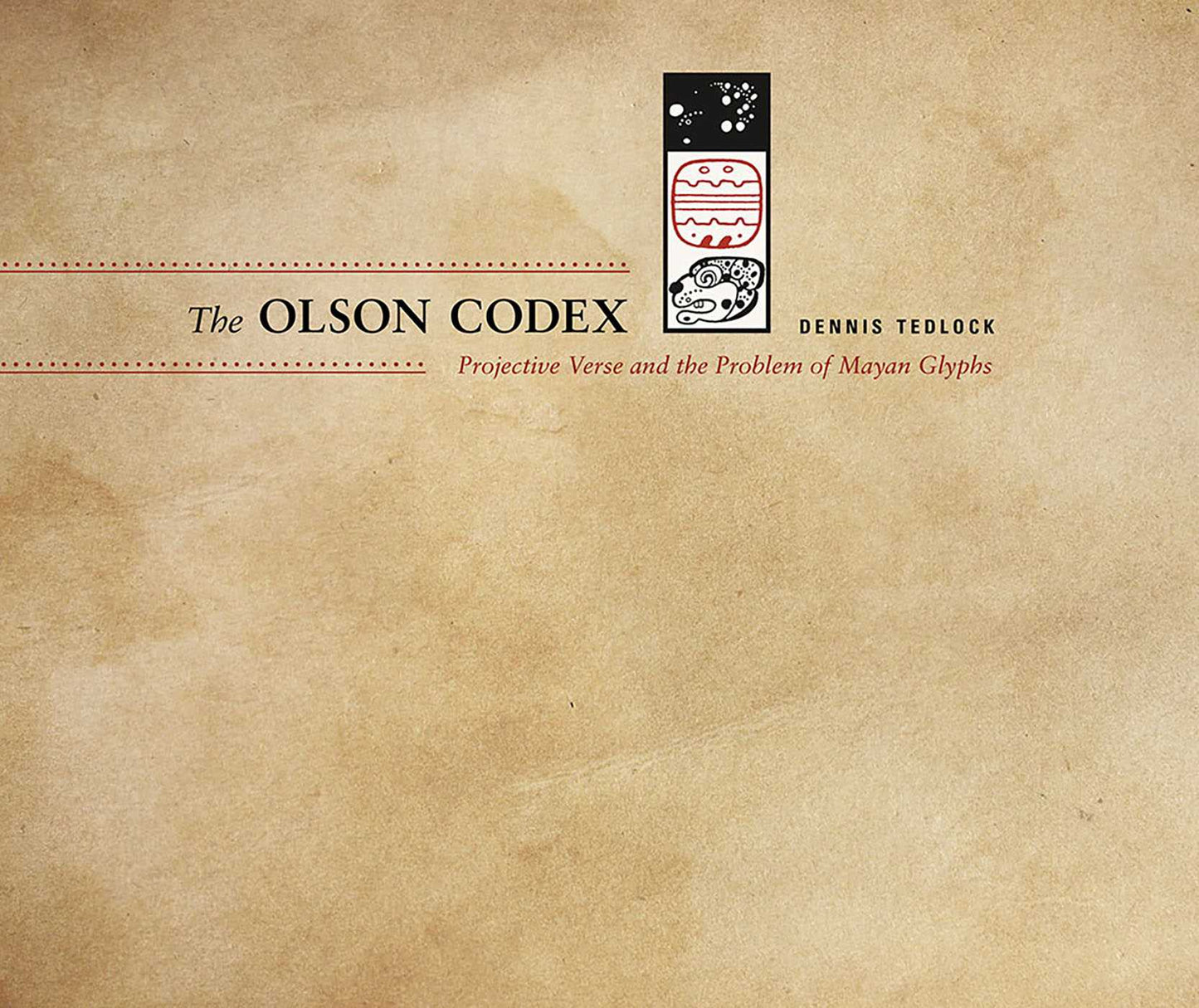 Olson Codex: Projective Verse and the Problem of Mayan Glyphs