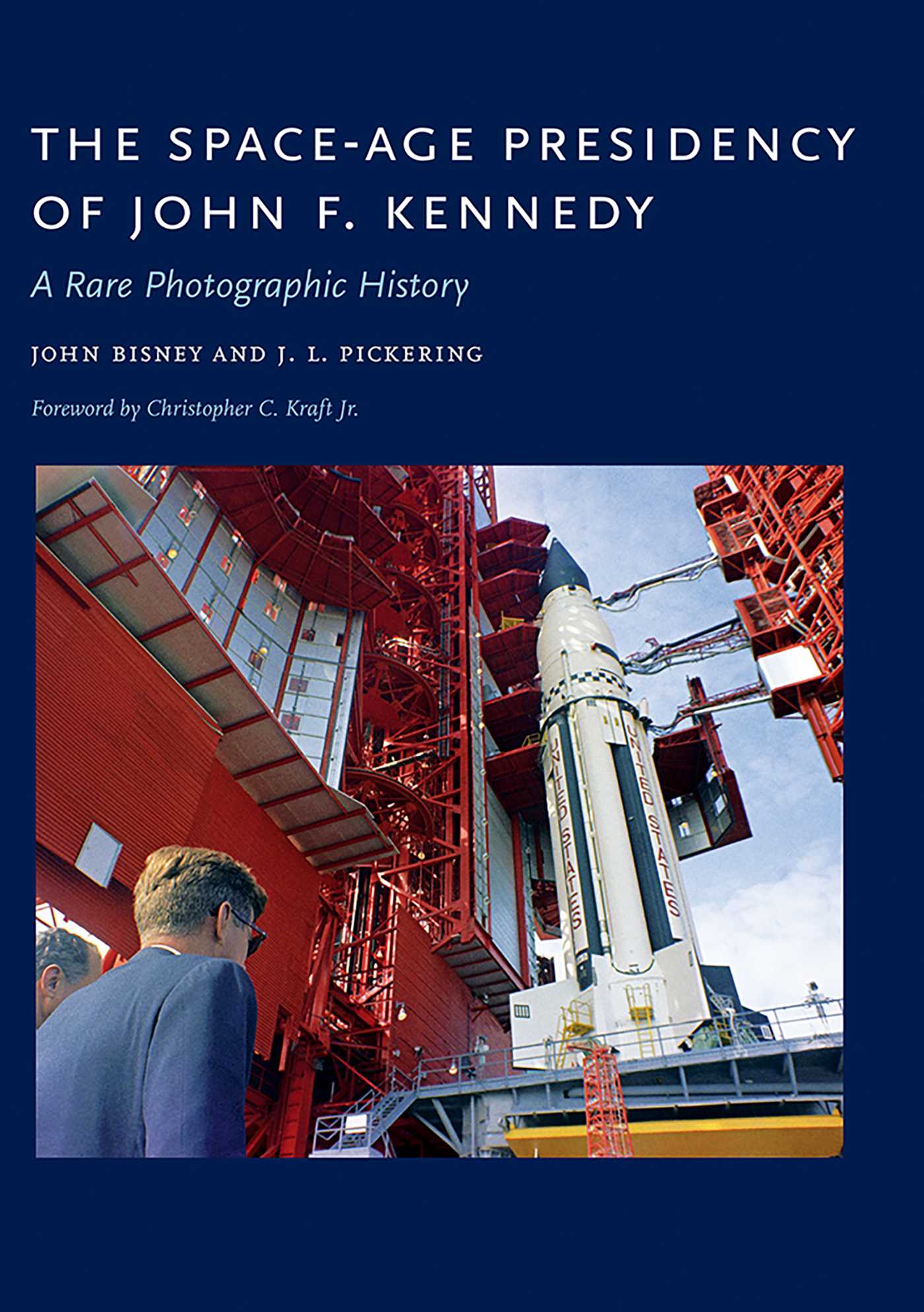 Space-Age Presidency of John F. Kennedy: A Rare Photographic History