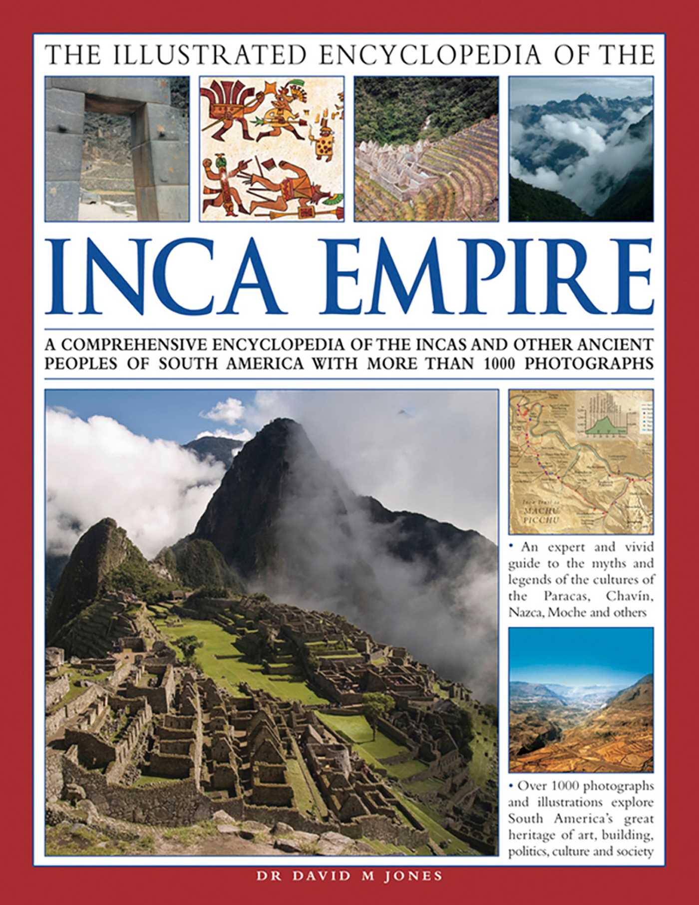 Illustrated Encyclopedia of the Inca Empire: A Comprehensive Encyclopedia Of The Incas And Other Ancient Peoples Of South America With More Than 1000 Photographs