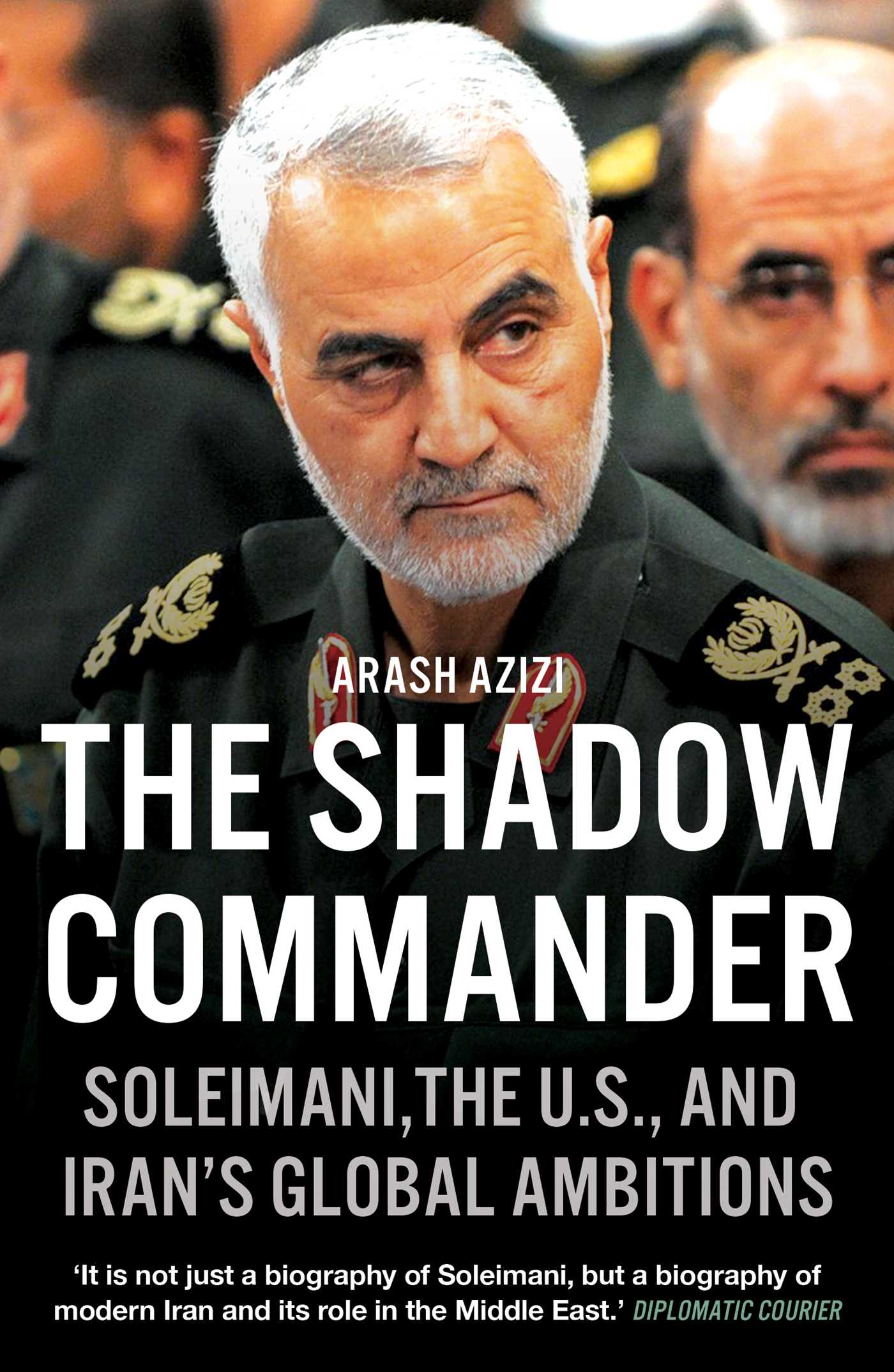 Shadow Commander: Soleimani, the U.S., and Iran's Global Ambitions