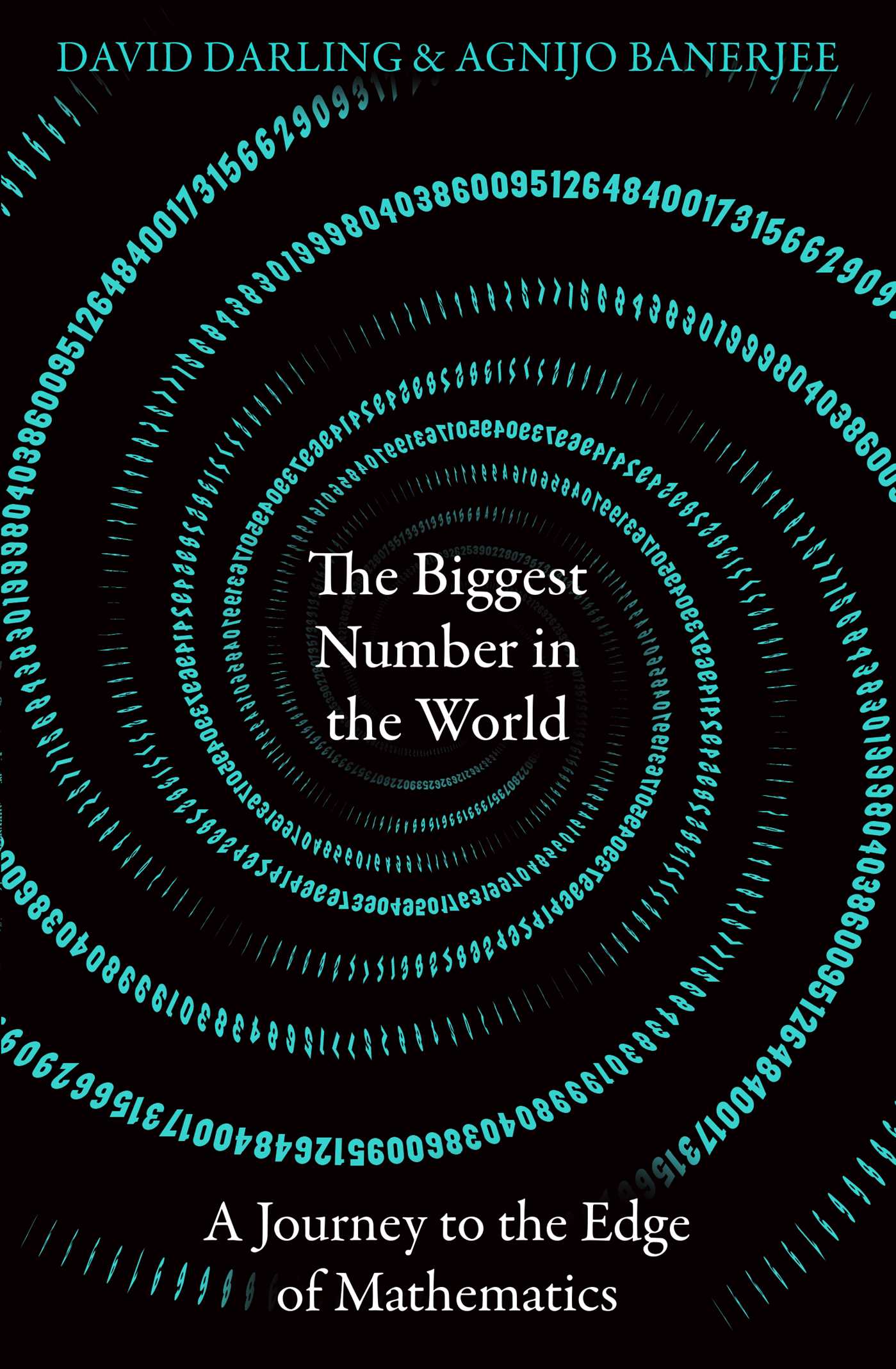 Biggest Number in the World: A Journey to the Edge of Mathematics
