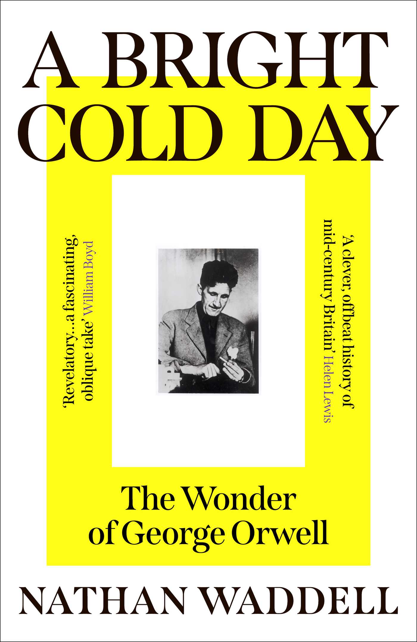 Bright Cold Day: The Wonder of George Orwell