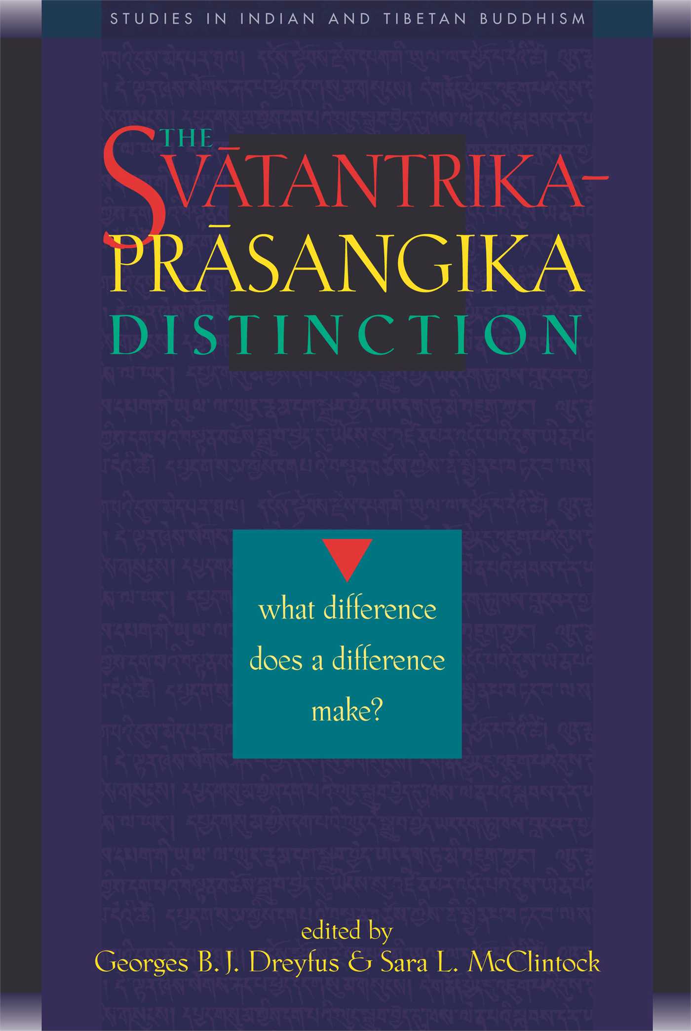 Svatantrika-Prasangika Distinction: What Difference Does a Difference Make?