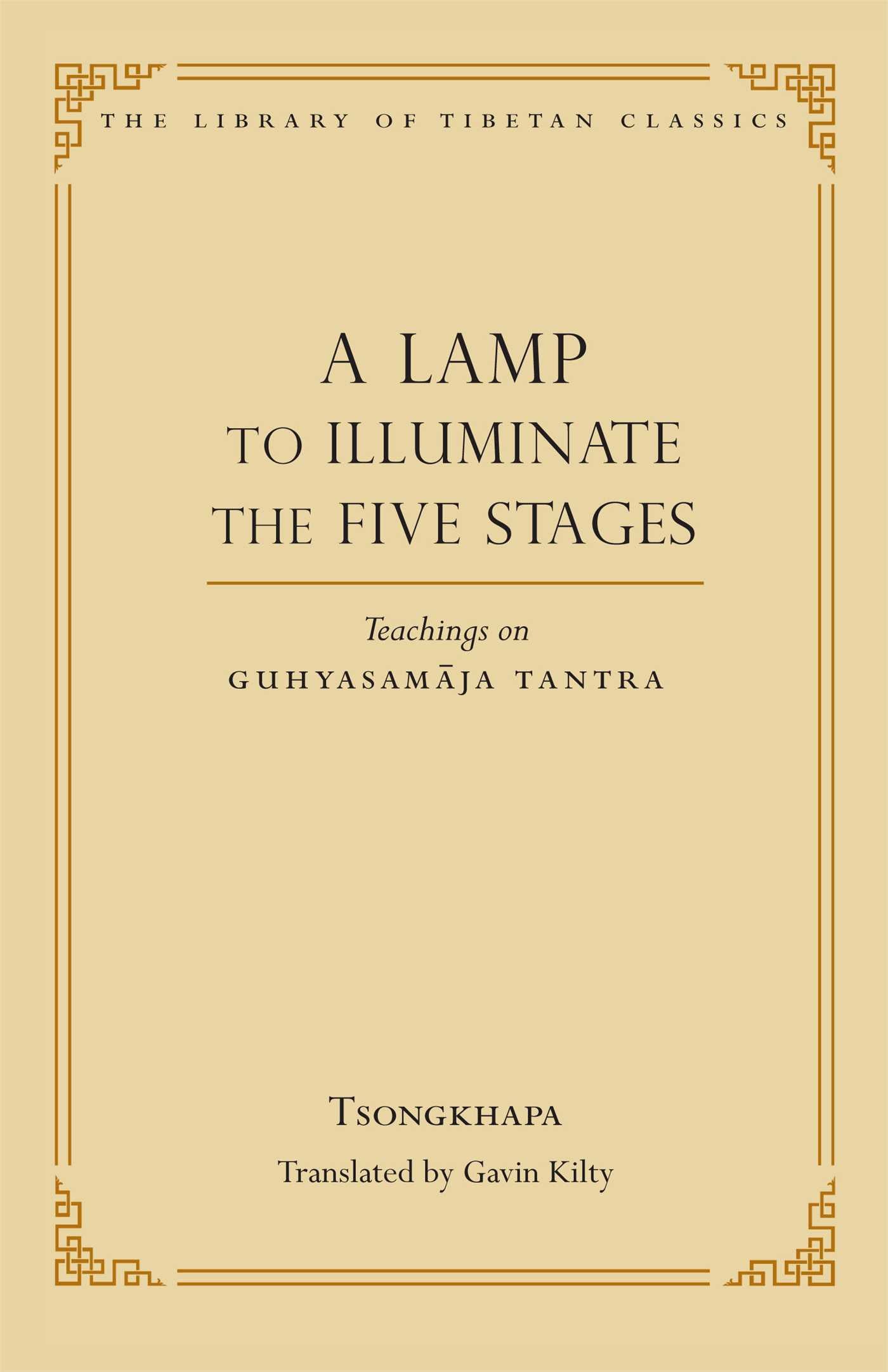 Lamp to Illuminate the Five Stages: Teachings on Guhyasamaja Tantra