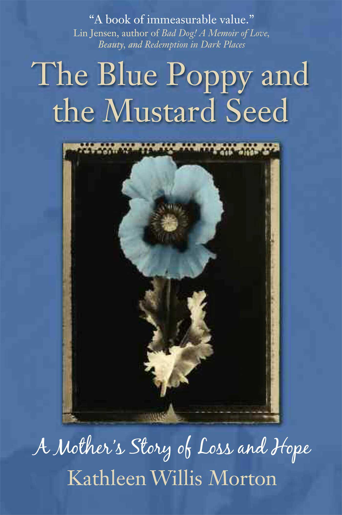 Blue Poppy and the Mustard Seed: A Mother's Story of Loss and Hope