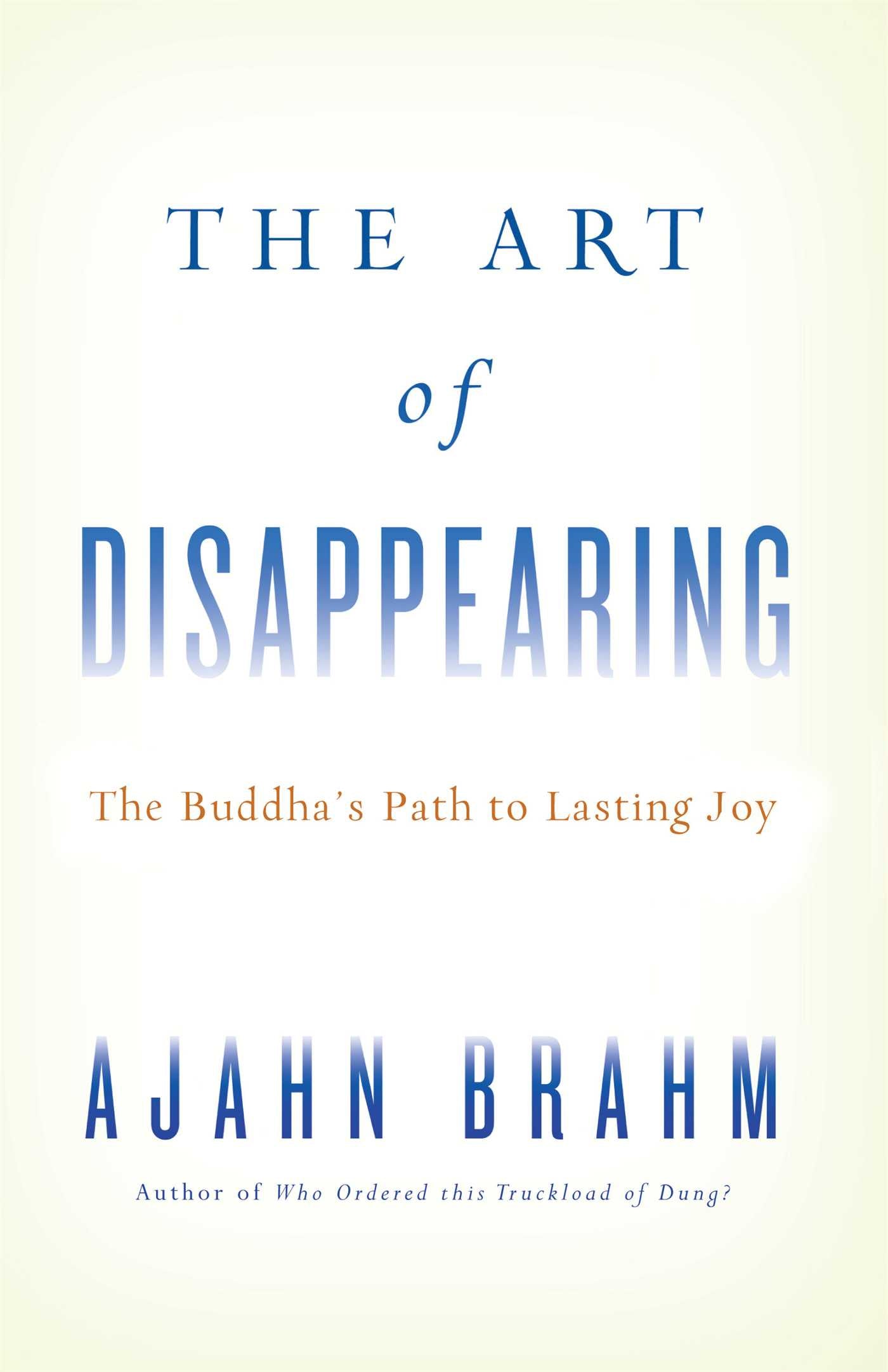 Art of Disappearing: Buddha's Path to Lasting Joy