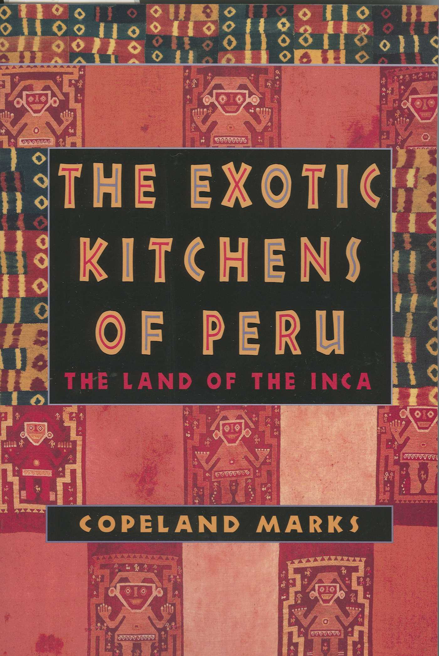 Exotic Kitchens of Peru: The Land of the Inca