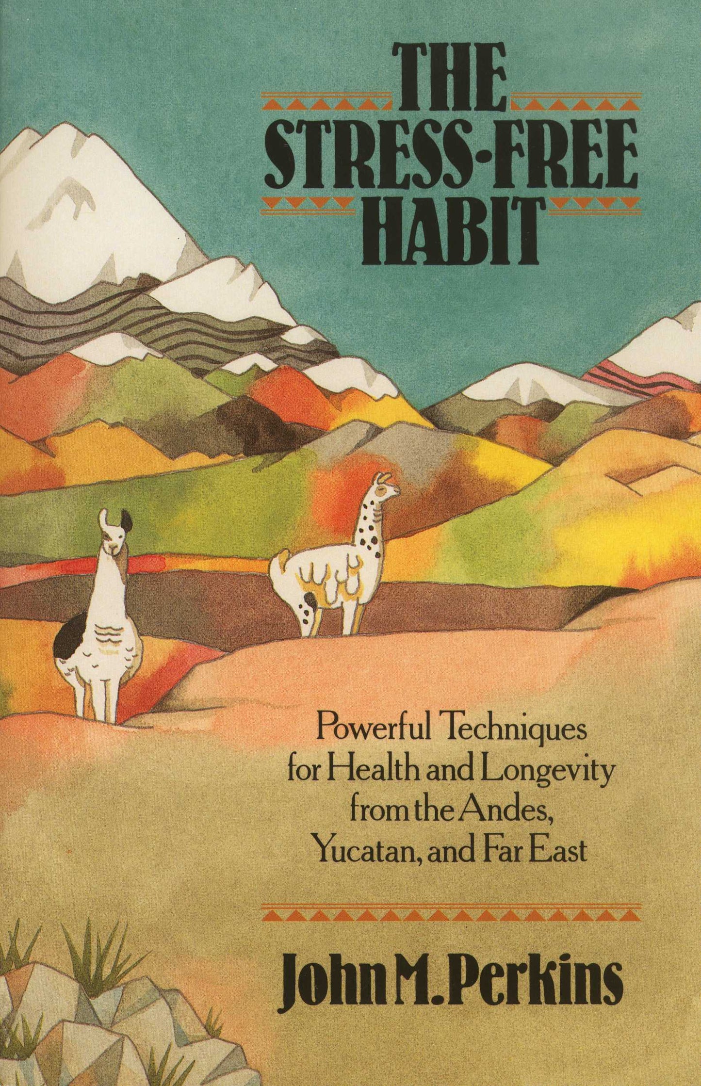 Stress-Free Habit: Powerful Techniques for Health and Longevity from the Andes, Yucatan, and the Far East