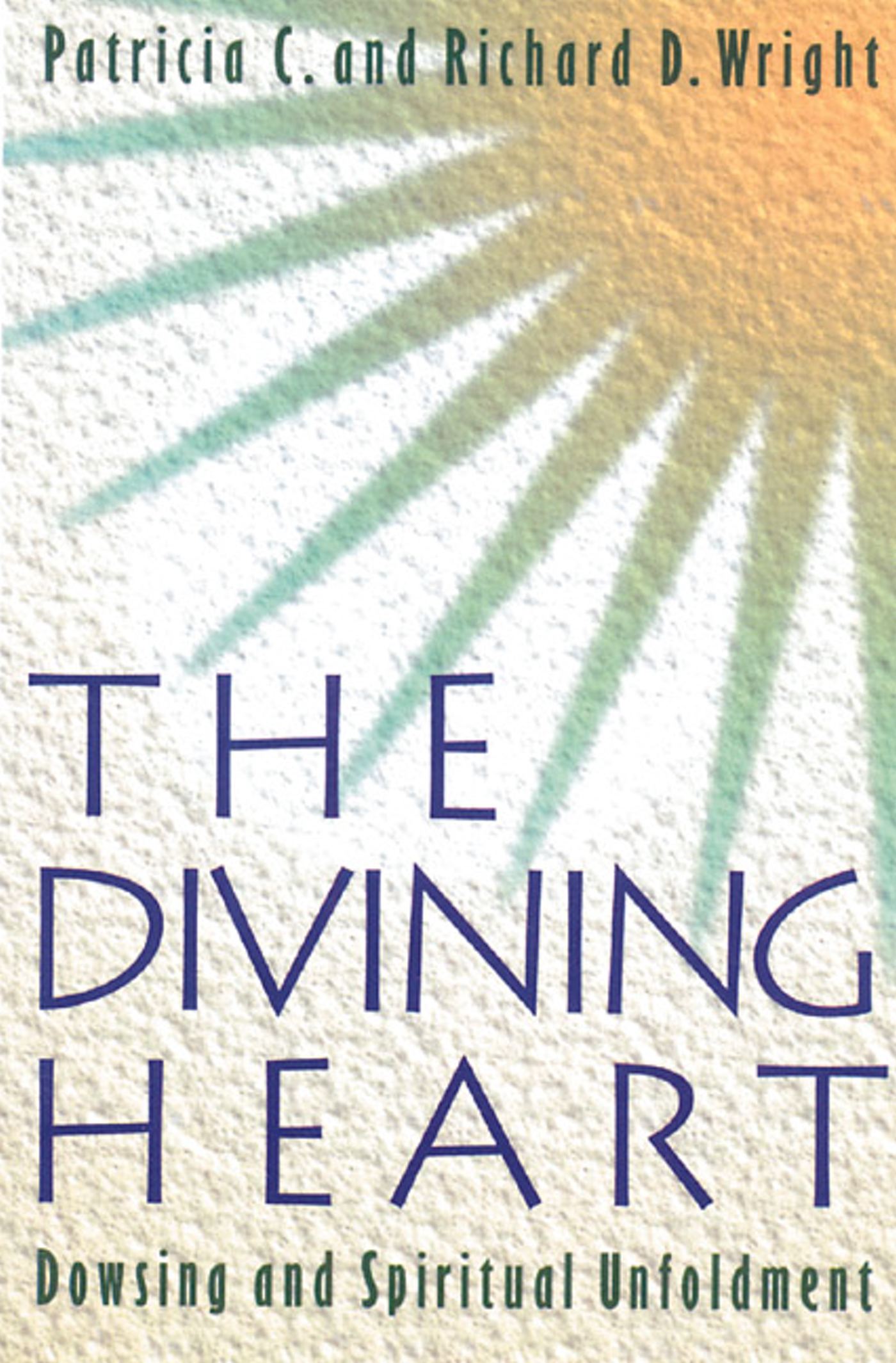 Divining Heart: Dowsing and Spiritual Unfoldment