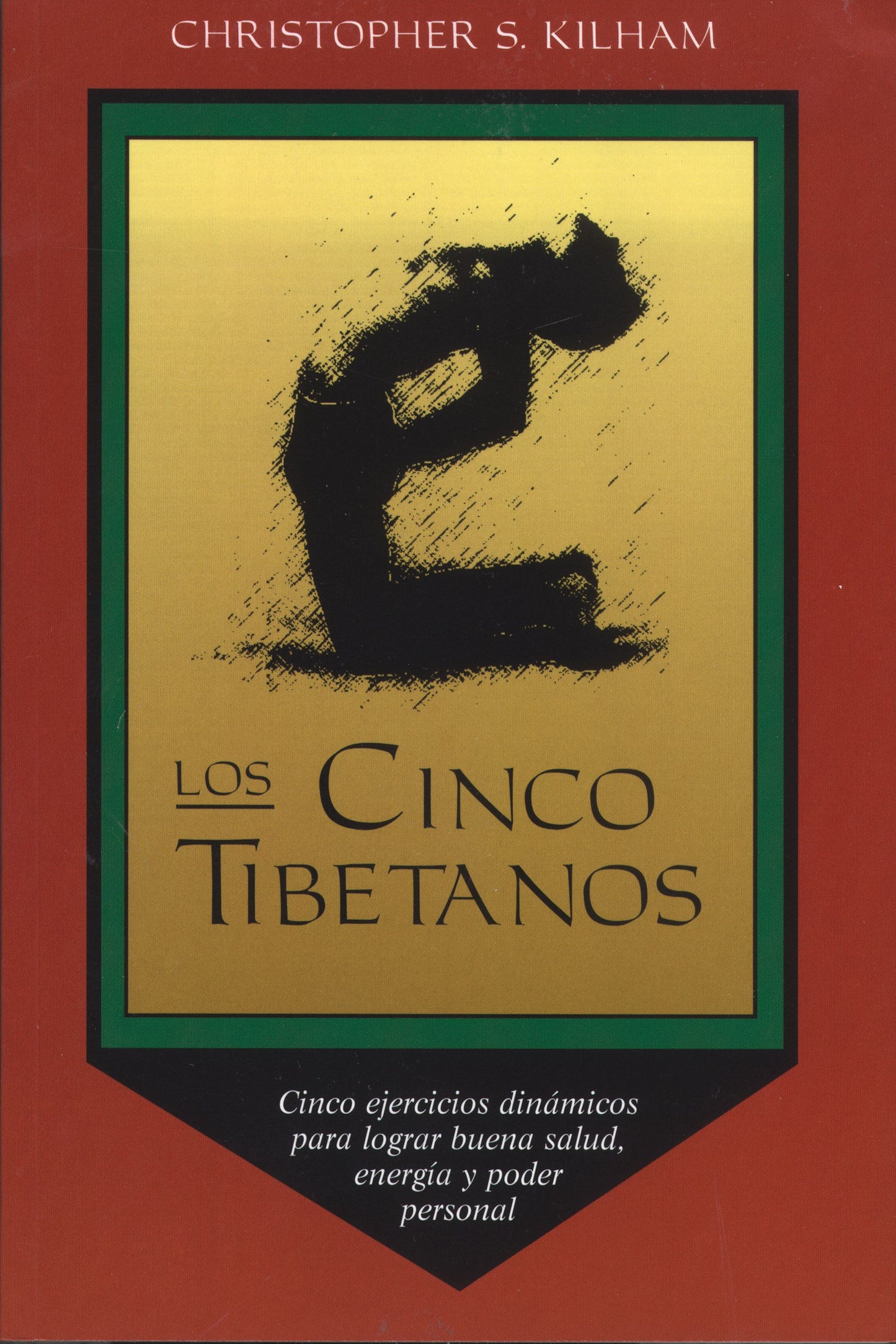 Cinco Tibetanos: Cinco ejercicios dinámicos para lograr buena salud, energía, y poder personal