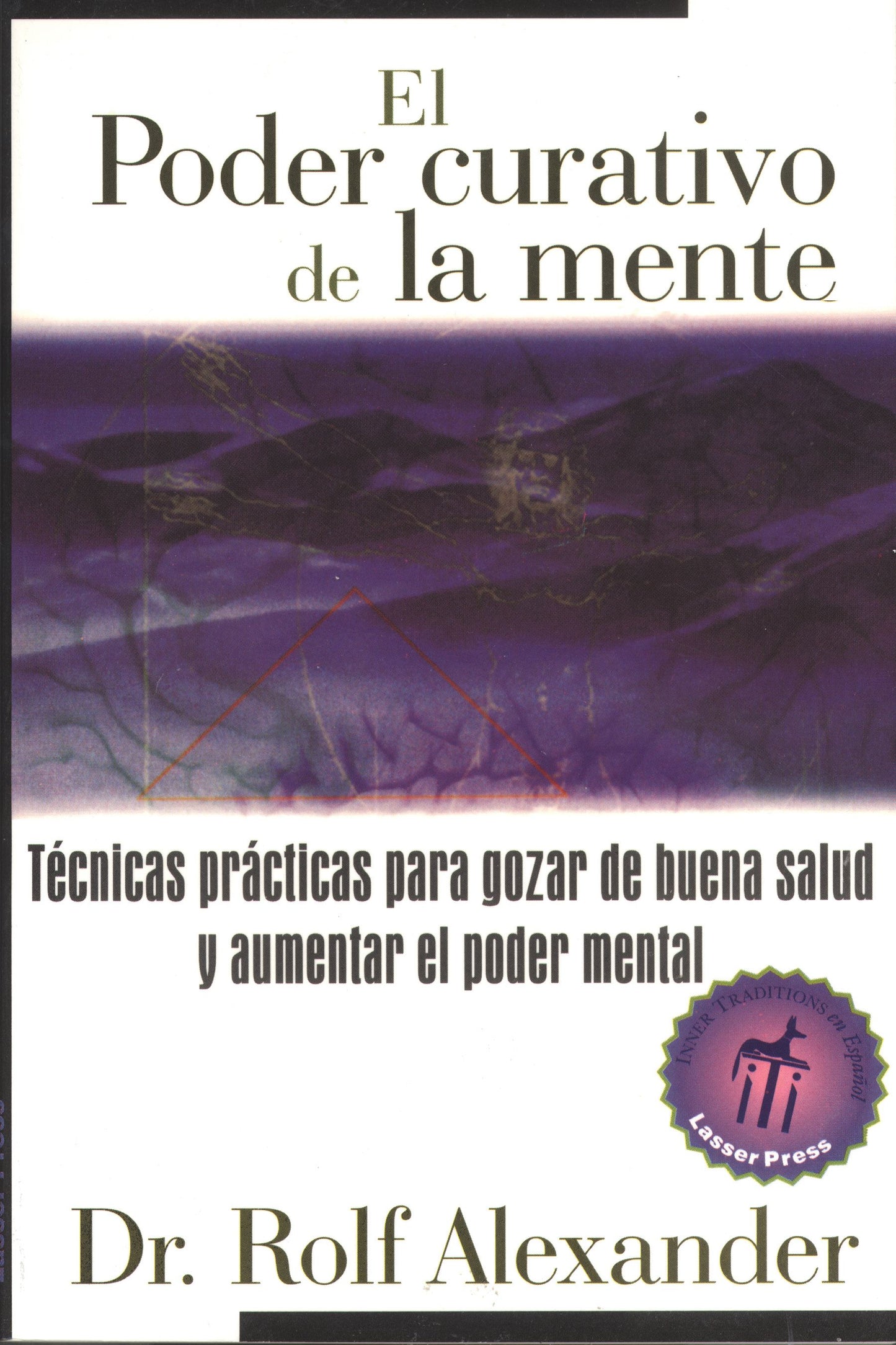 poder curativo de la mente: Técnicas prácticas para gozar de buena salud y aumentar el poder mental