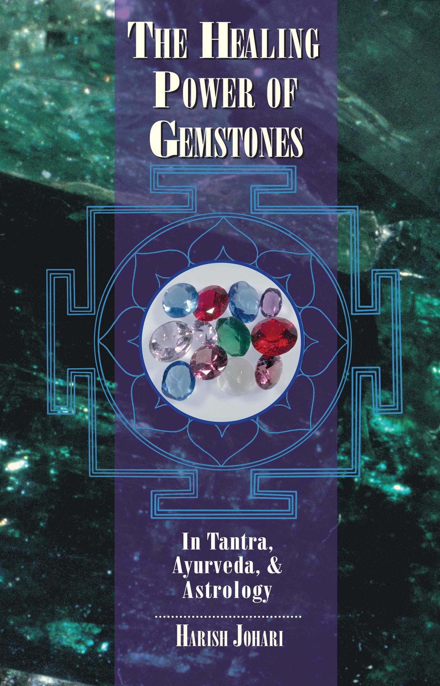 Healing Power of Gemstones: In Tantra, Ayurveda, and Astrology