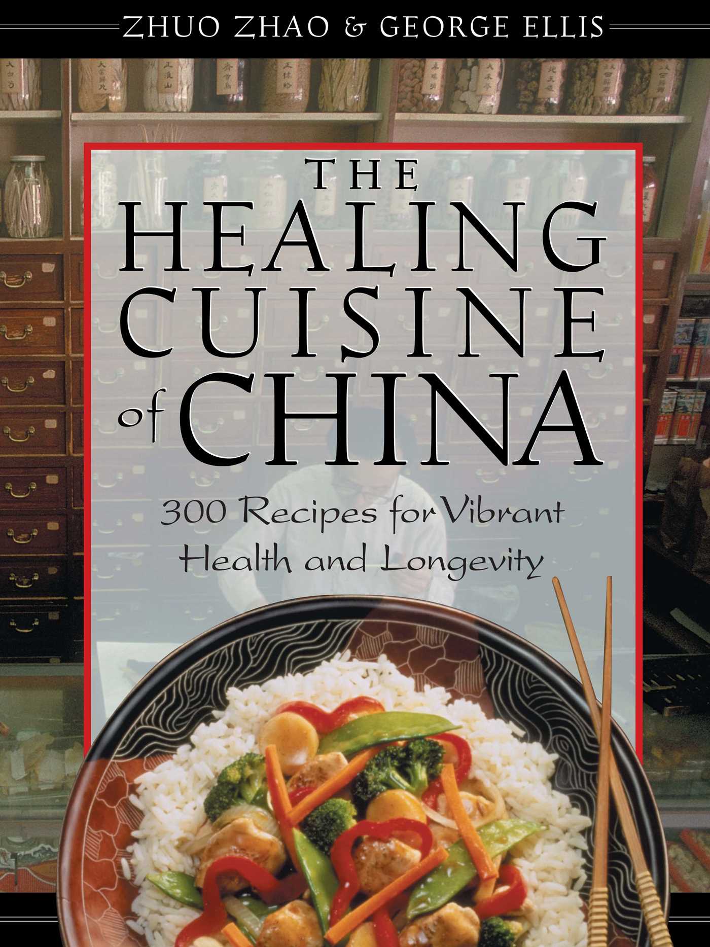 Healing Cuisine of China: 300 Recipes for Vibrant Health and Longevity