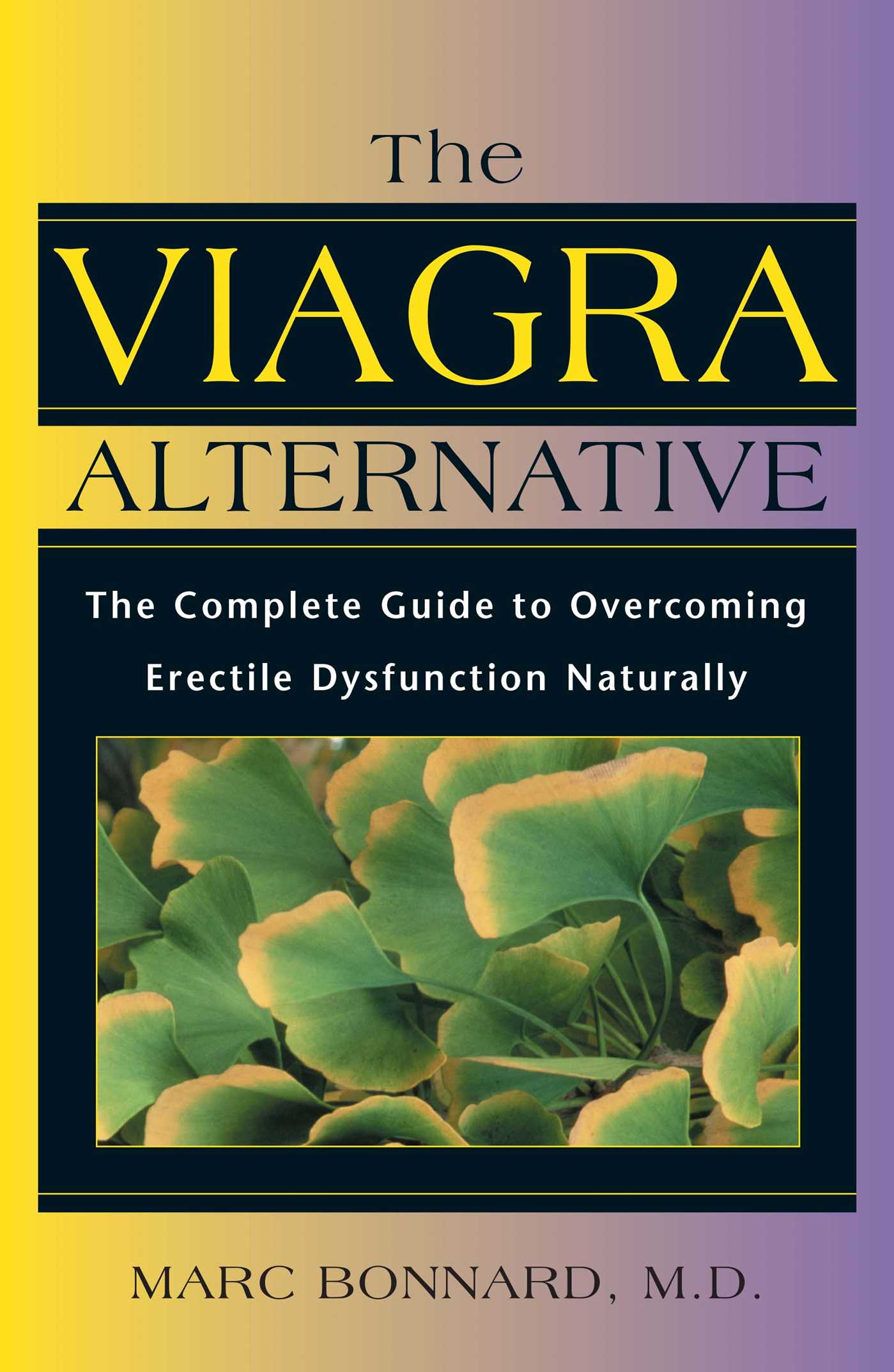 Viagra Alternative: The Complete Guide to Overcoming Erectile Dysfunction Naturally