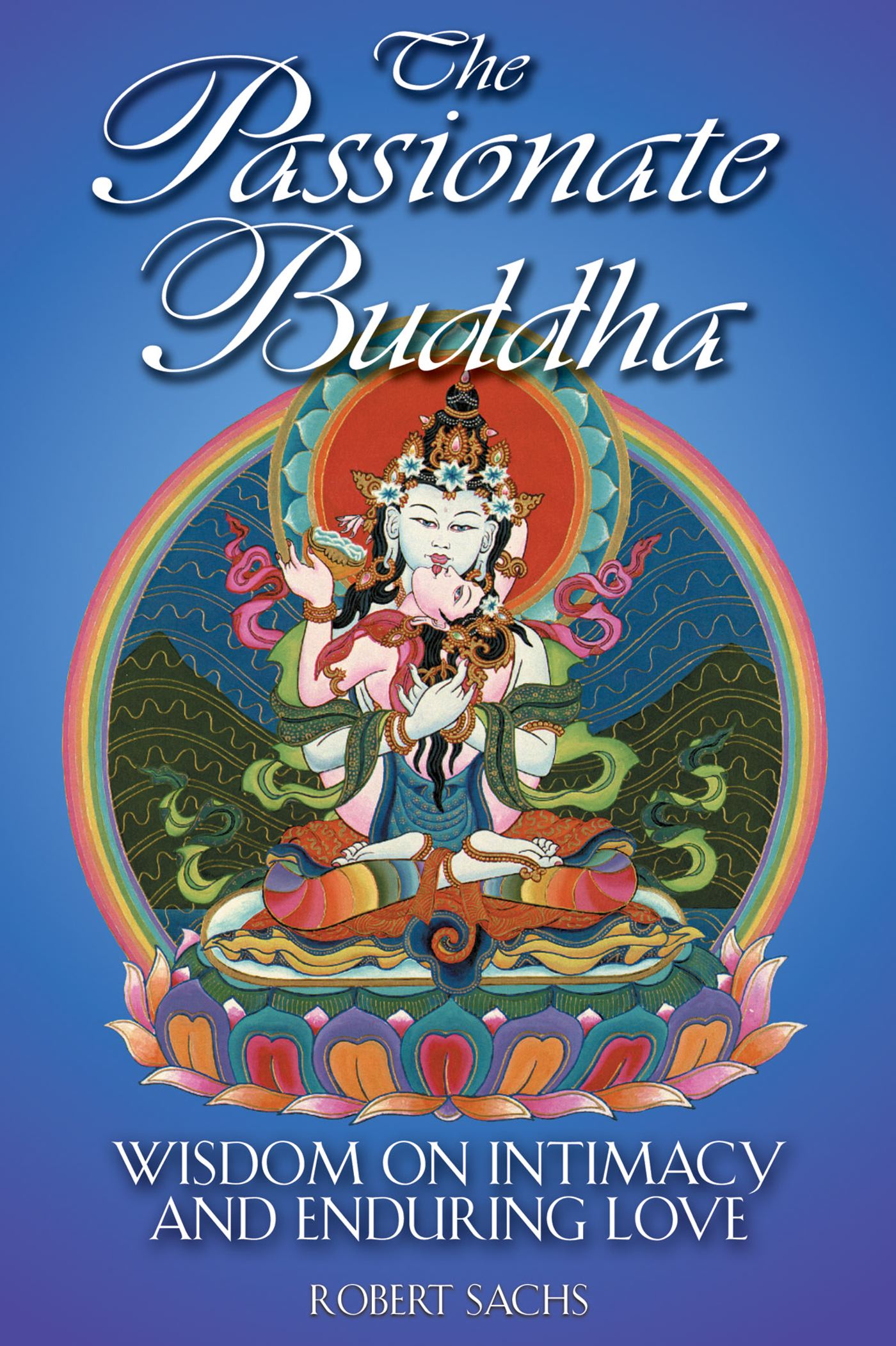 Passionate Buddha: Wisdom on Intimacy and Enduring Love