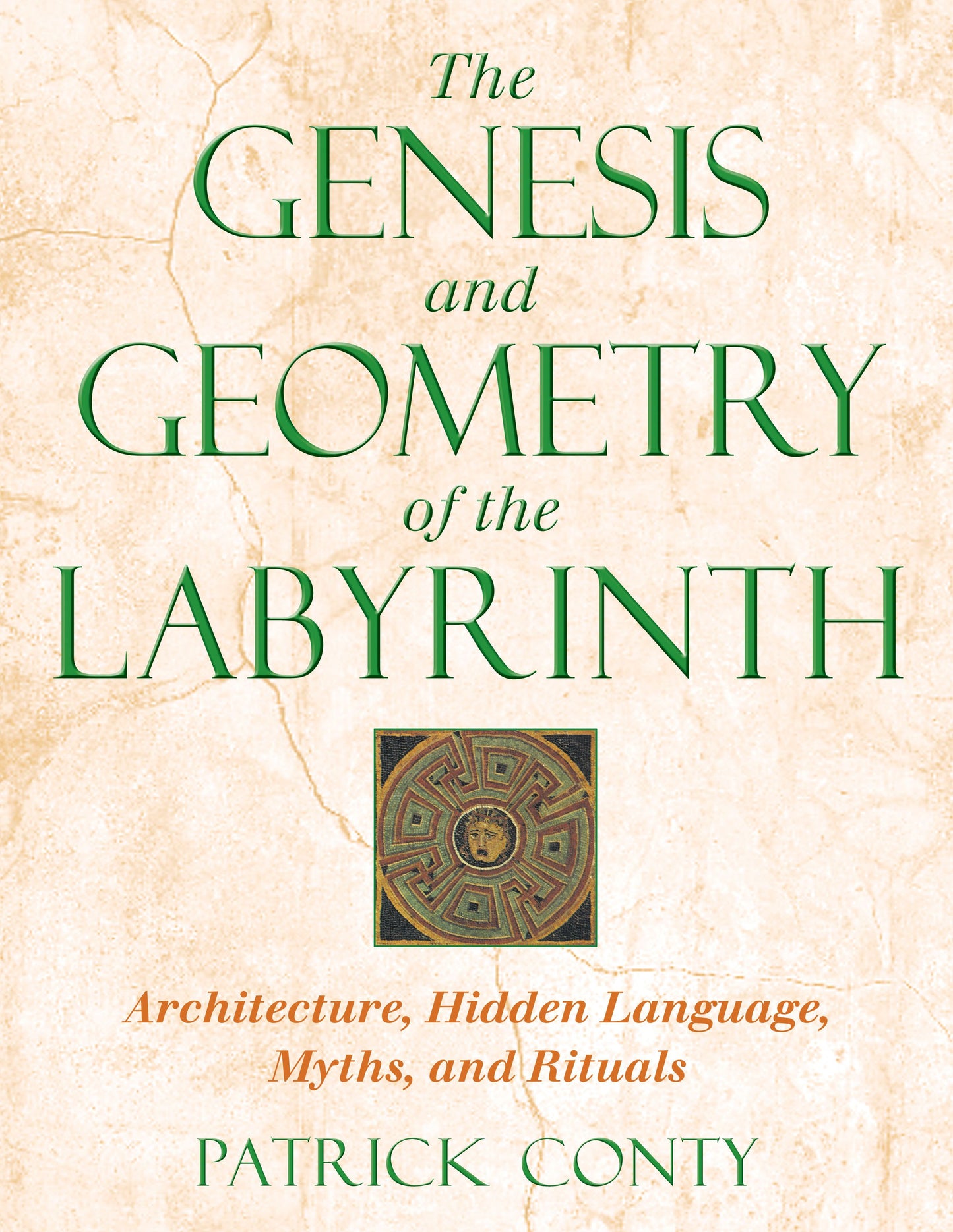 Genesis and Geometry of the Labyrinth: Architecture, Hidden Language, Myths, and Rituals