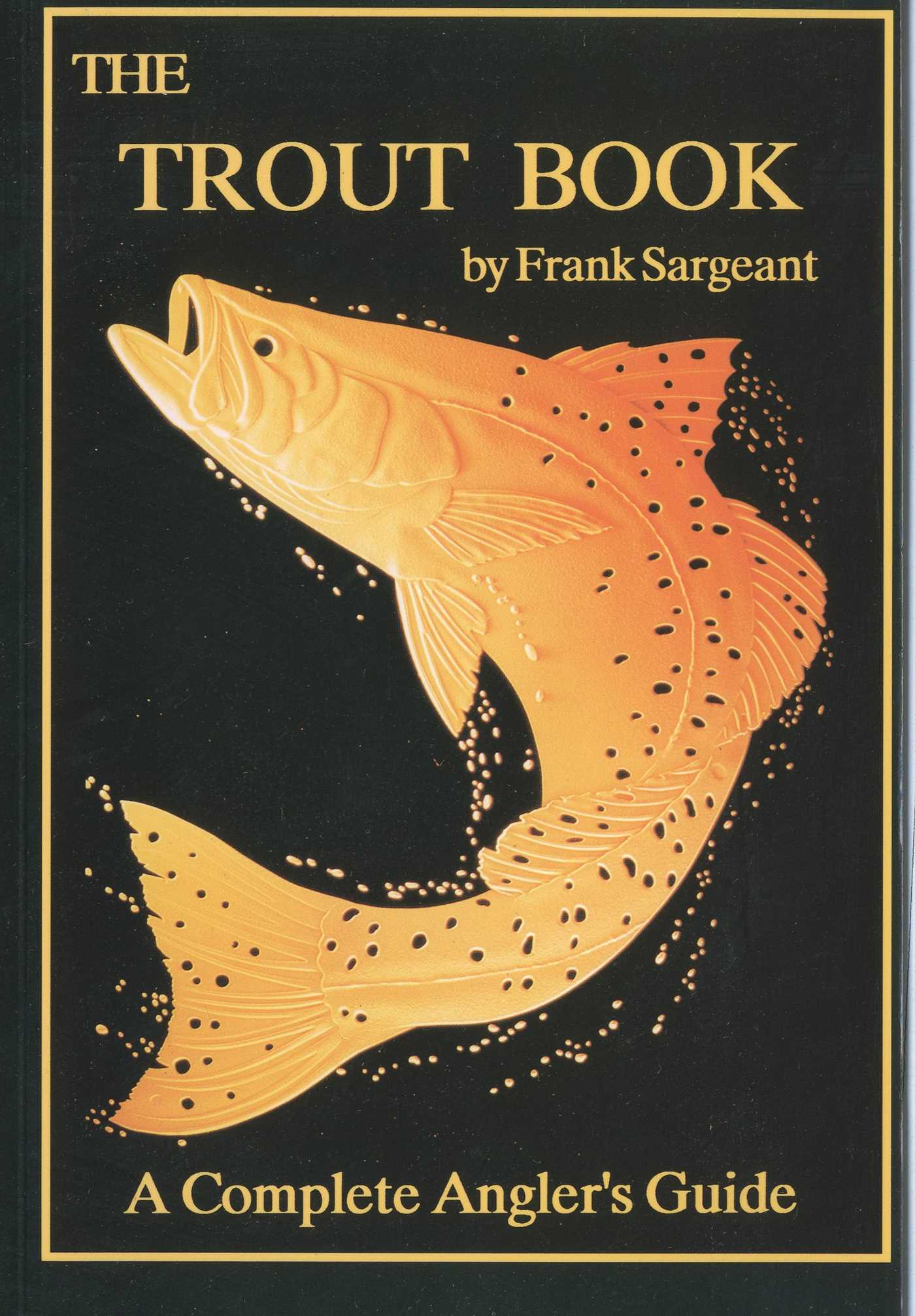 Trout Book: A Complete Anglers Guide