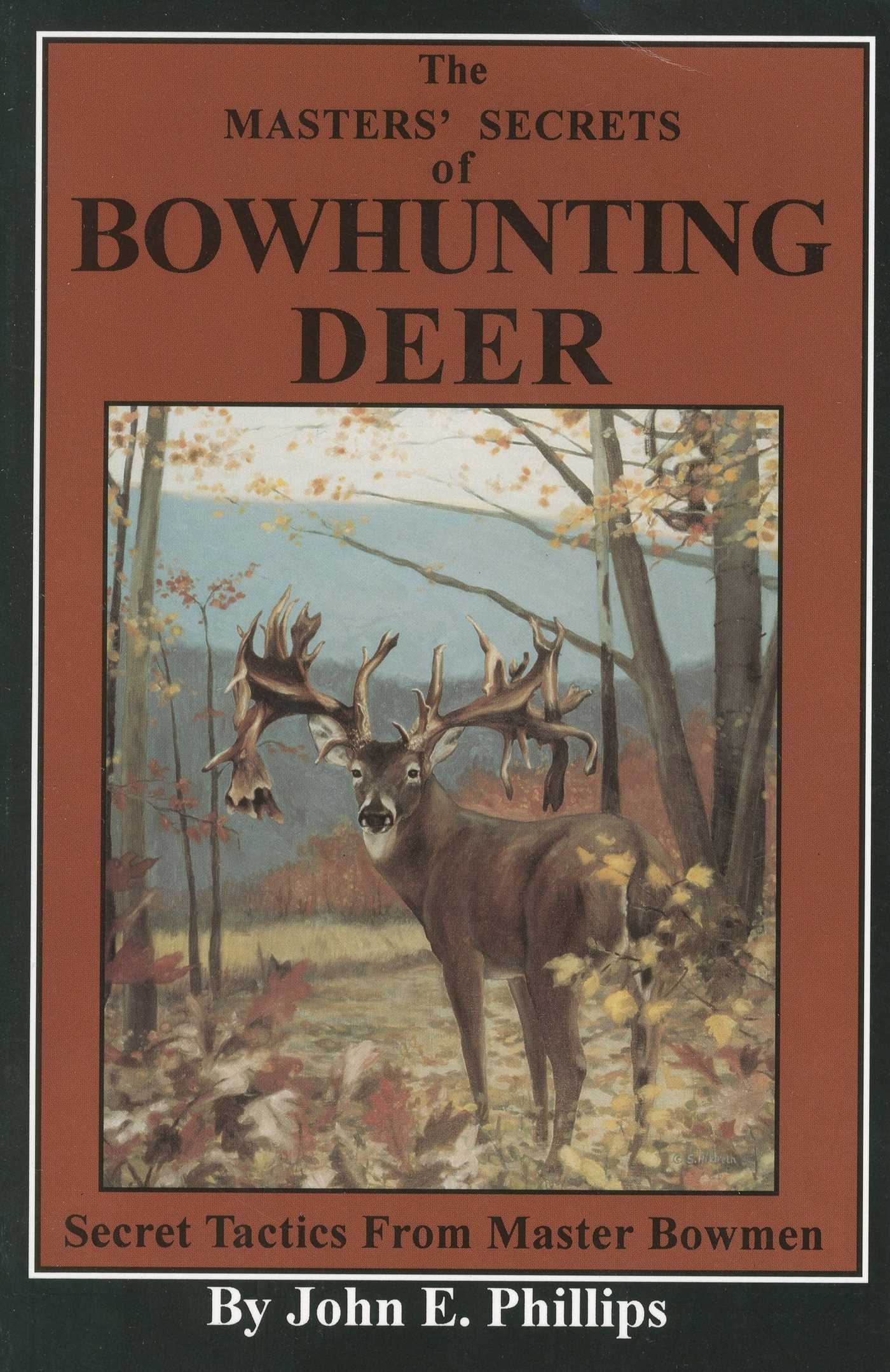 Masters' Secrets of Bowhunting Deer: Secret Tactics from Master Bowmen Book 3