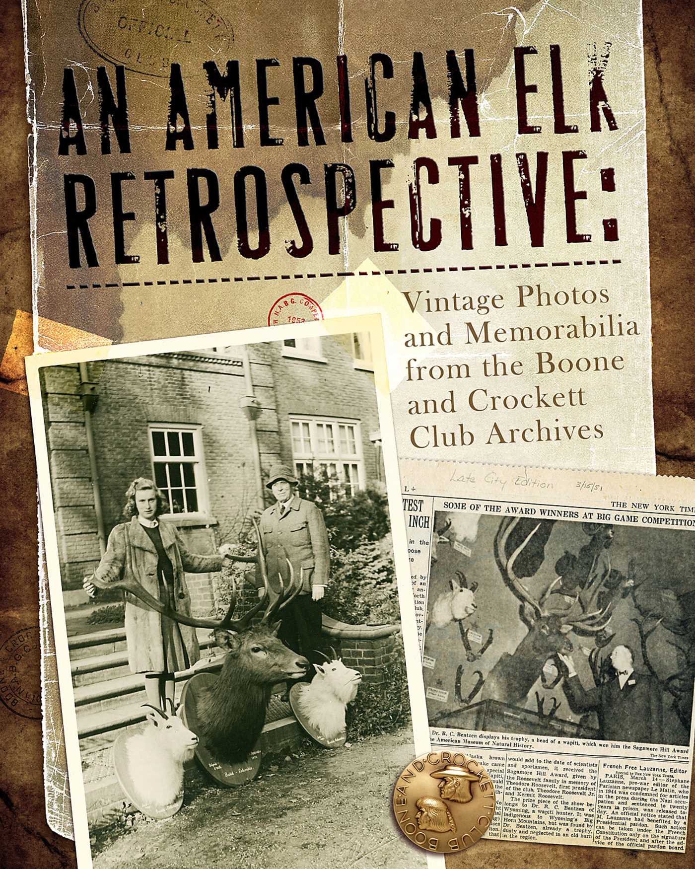 American Elk Retrospective: Vintage Photos and Memorabilia from the Boone and Crockett Club Archives