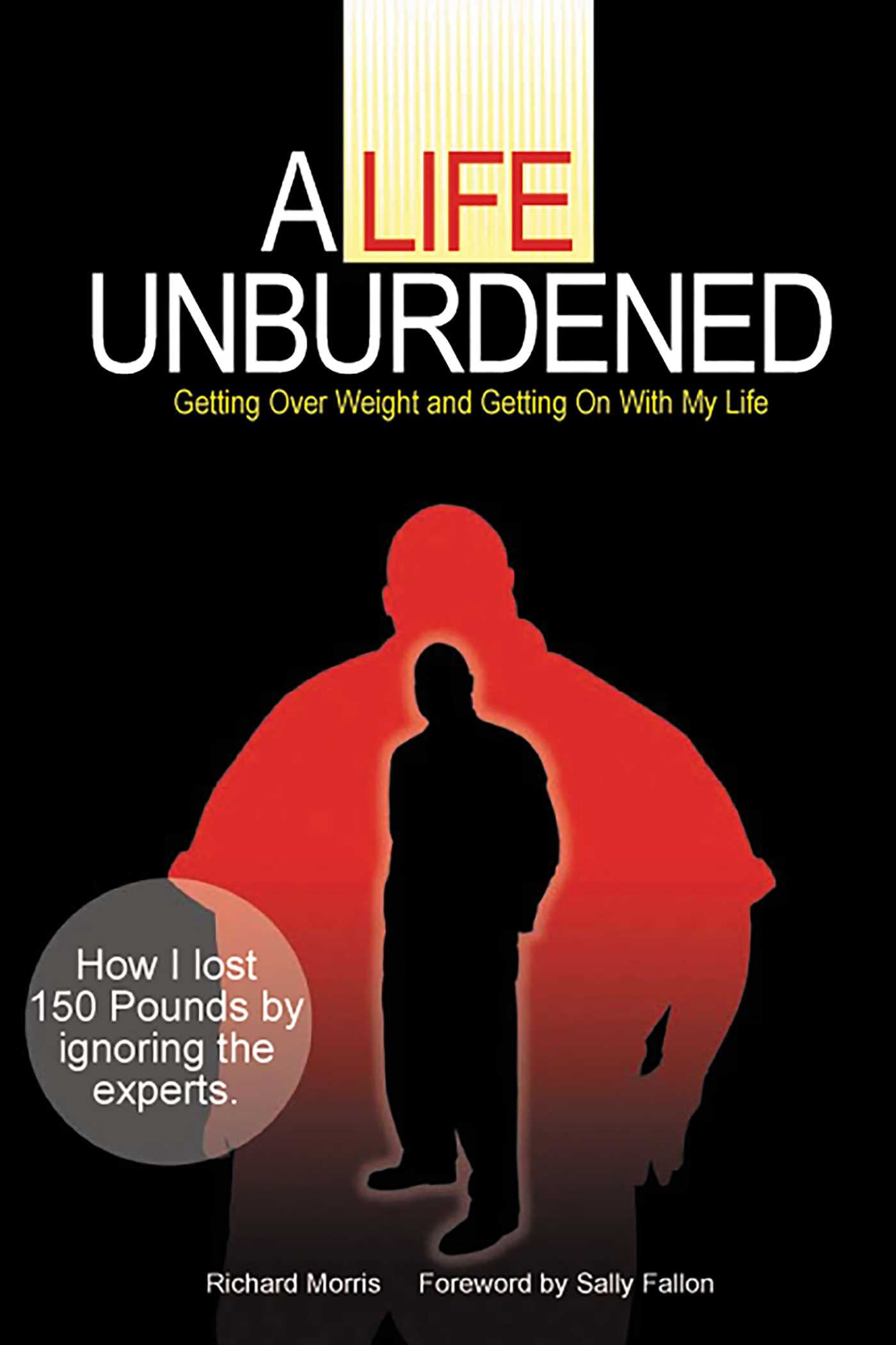 Life Unburdened: Getting Over Weight and Getting On With My Life
