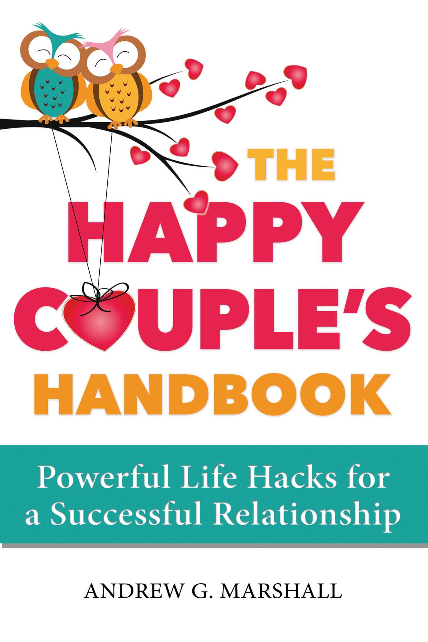 Happy Couple's Handbook: Powerful Life Hacks for a Successful Relationship